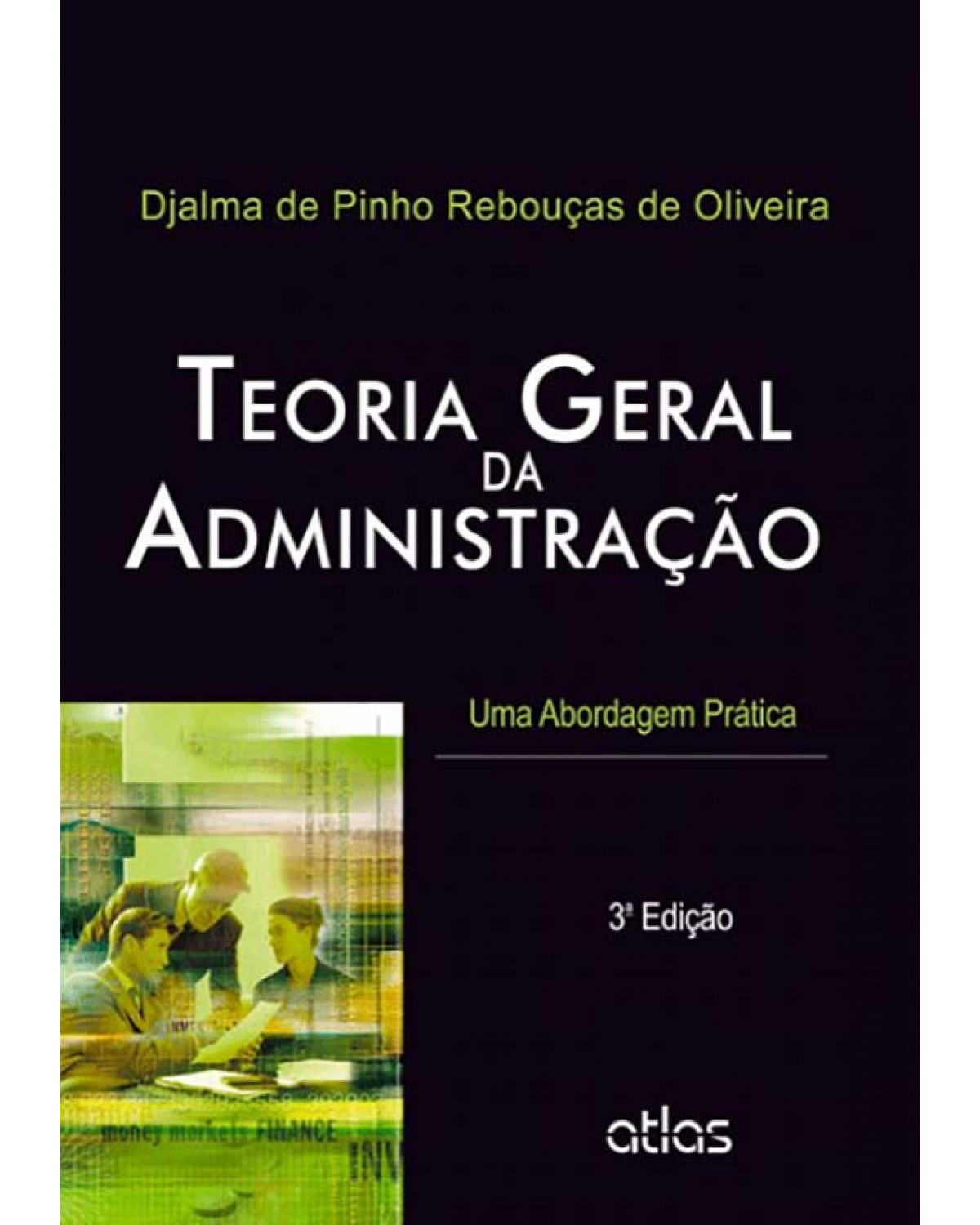Teoria geral da administração - Uma abordagem prática - 3ª Edição | 2012
