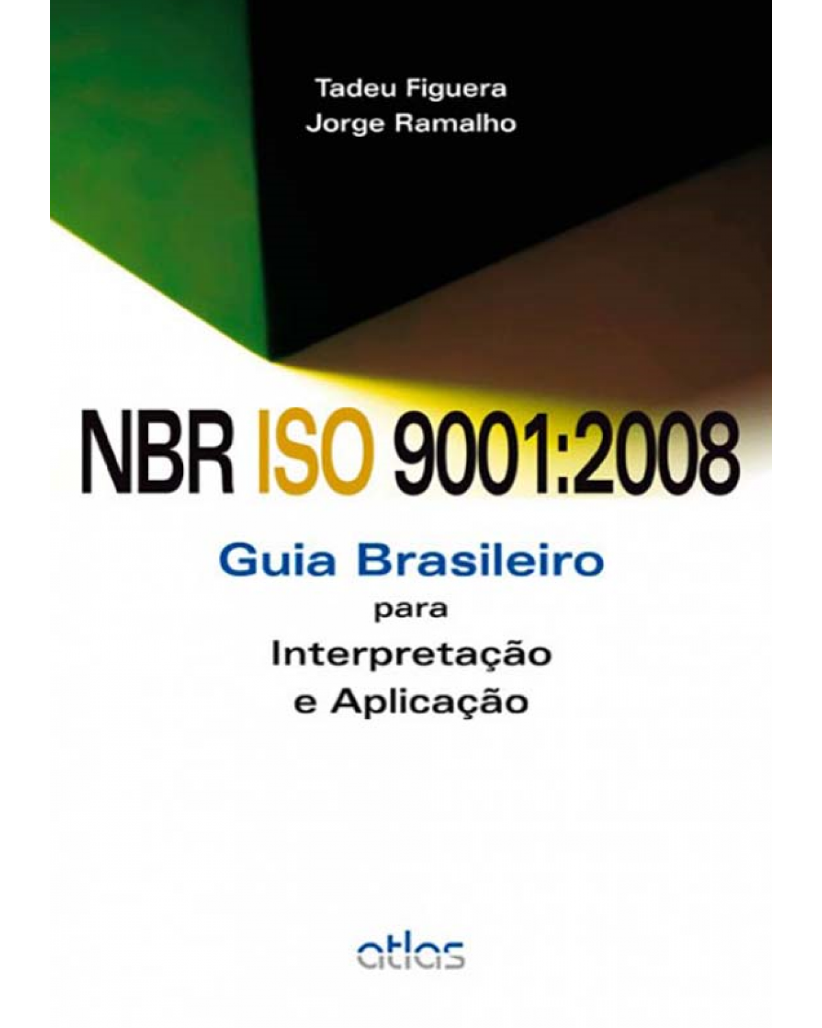 NBR ISO 9001:2008 - Guia brasileiro para interpretação e aplicação - 1ª Edição | 2012