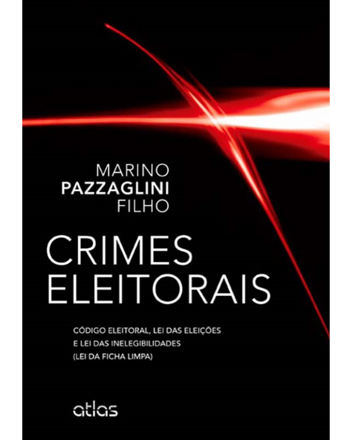 Crimes eleitorais - Código eleitoral, lei das eleições e lei das inelegibilidades (ficha limpa) - 1ª Edição | 2012