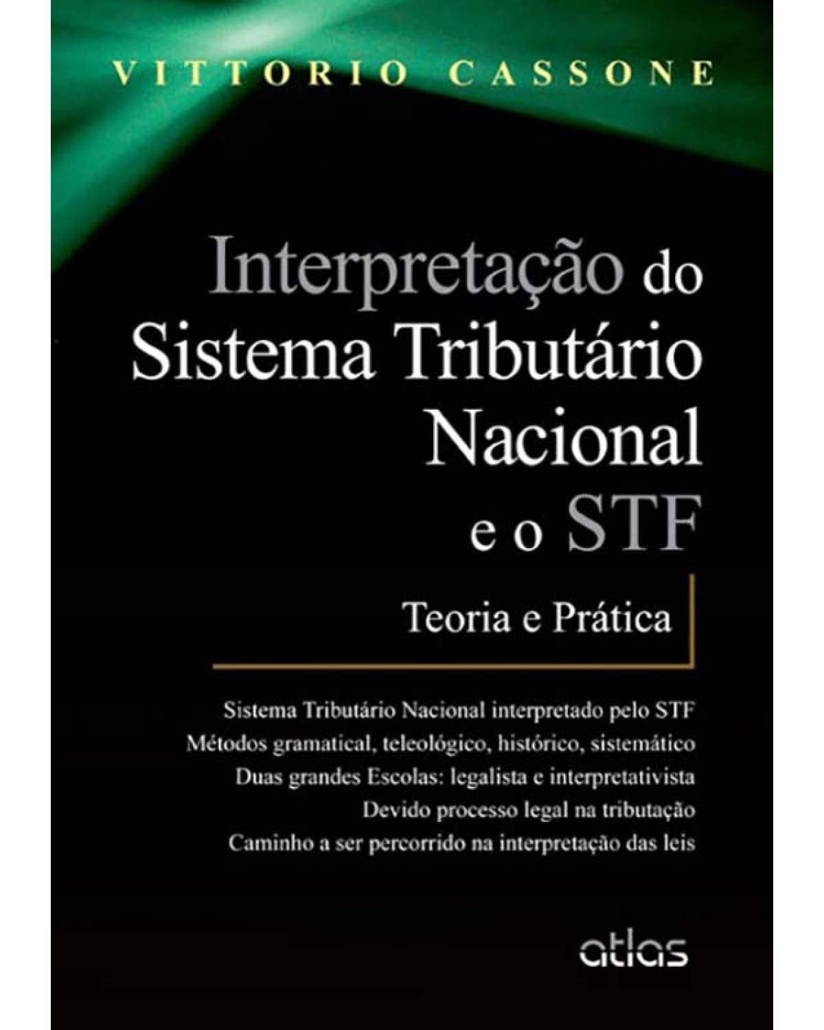 Interpretação do sistema tributário nacional e o STF - Teoria e prática - 1ª Edição | 2013