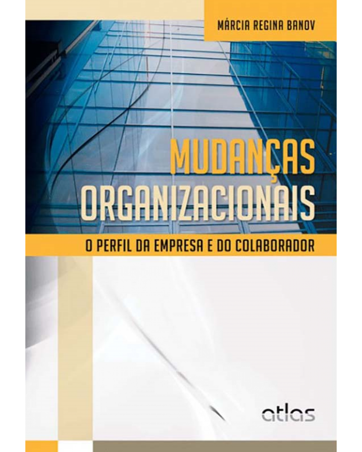 Mudanças organizacionais - O perfil da empresa e do colaborador - 1ª Edição | 2013