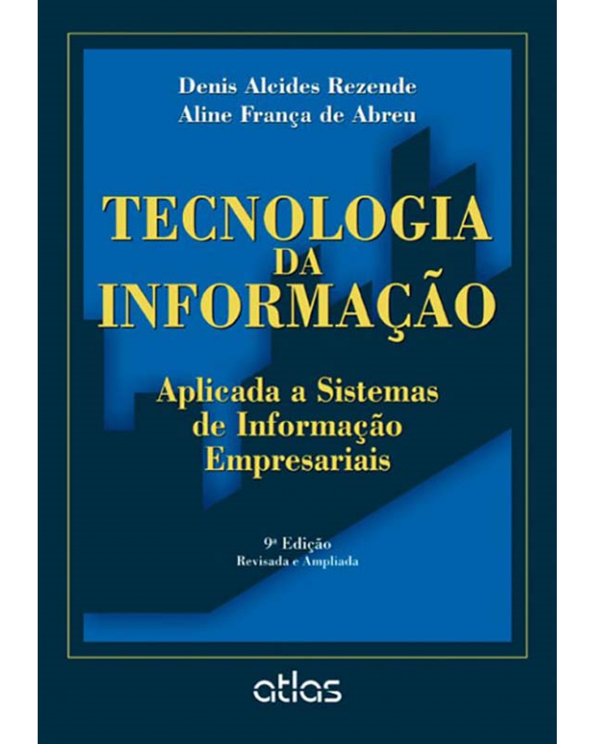 Tecnologia da informação aplicada a sistemas de informação empresariais - 9ª Edição | 2013