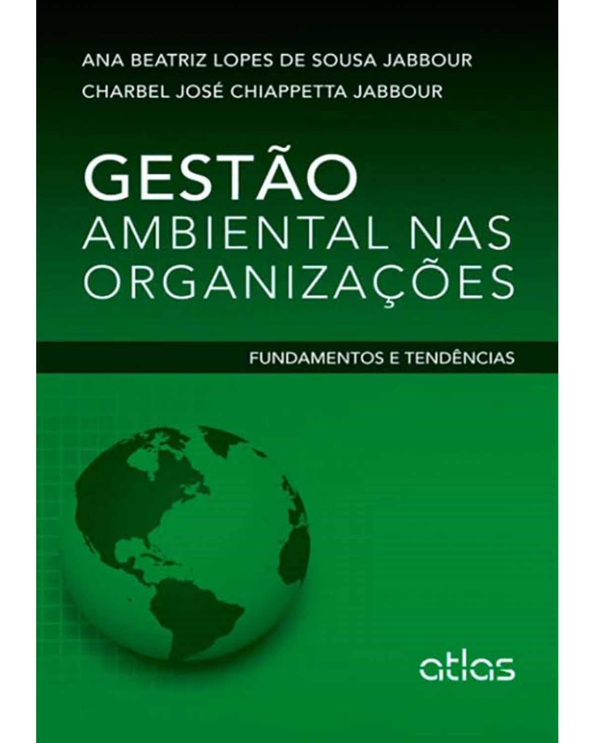 Gestão ambiental nas organizações - Fundamentos e tendências - 1ª Edição | 2013