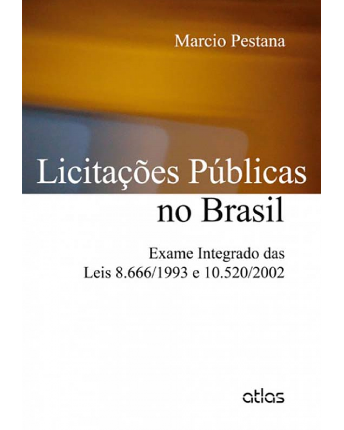 Licitações públicas no Brasil - Exame integrado das leis 8.666/1993 e 10.520/2002 - 1ª Edição | 2013