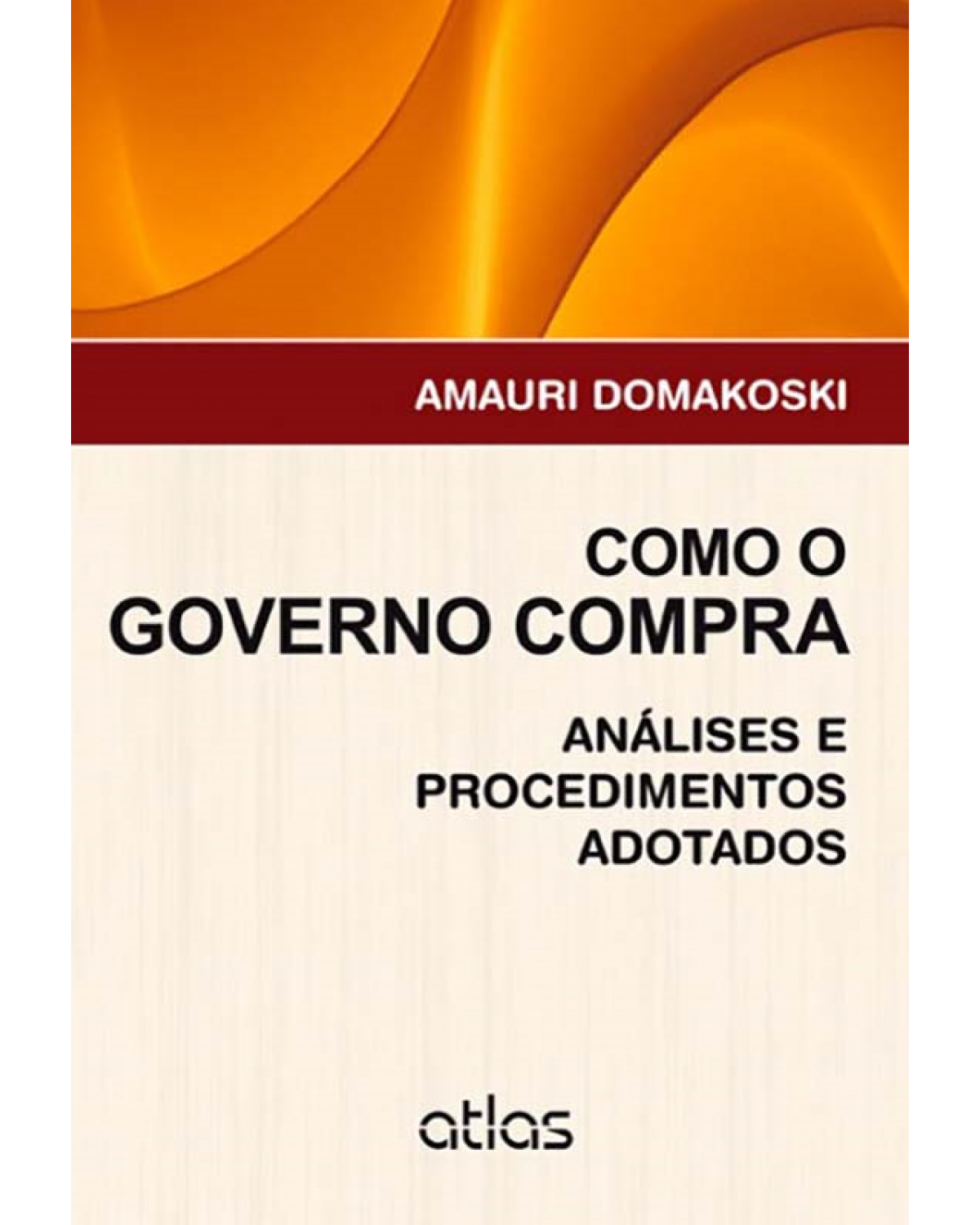 Como o governo compra - Análises e procedimentos adotados - 1ª Edição | 2013