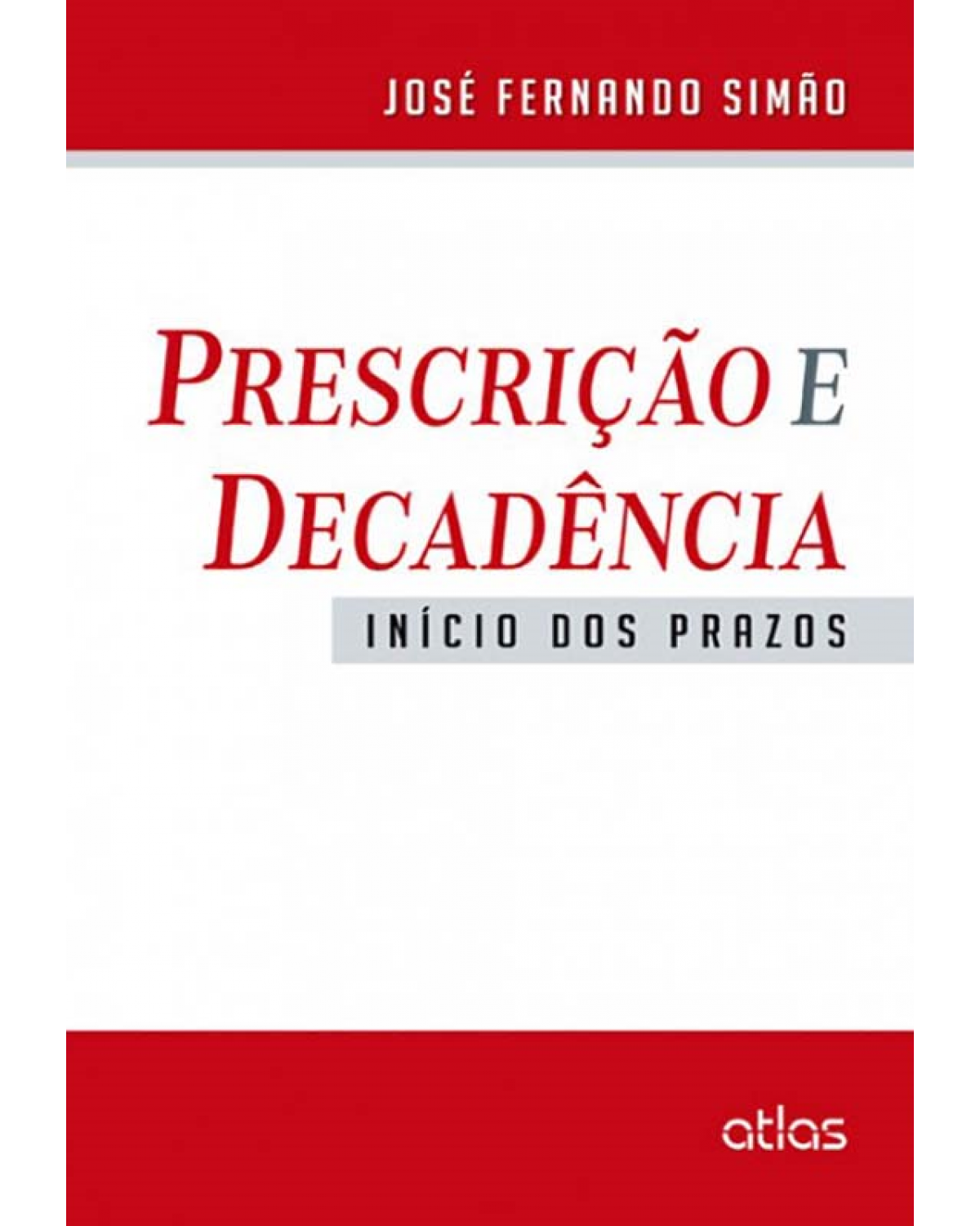 Prescrição e decadência - Início dos prazos - 1ª Edição | 2013