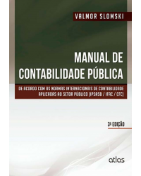 Manual de contabilidade pública - De acordo com as normas internacionais de contabilidade aplicadas ao setor público (IPSASB / IFAC / CFC) - 3ª Edição | 2013