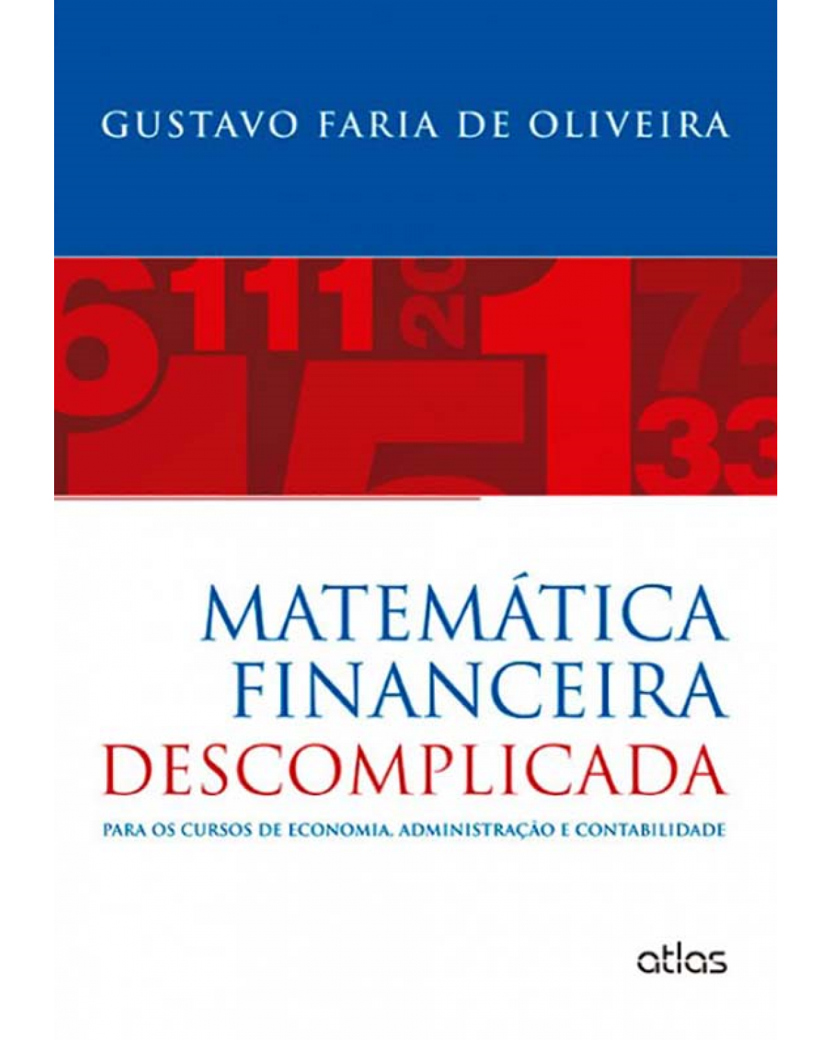Matemática financeira descomplicada - Para os cursos de economia, administração e contabilidade - 1ª Edição | 2013