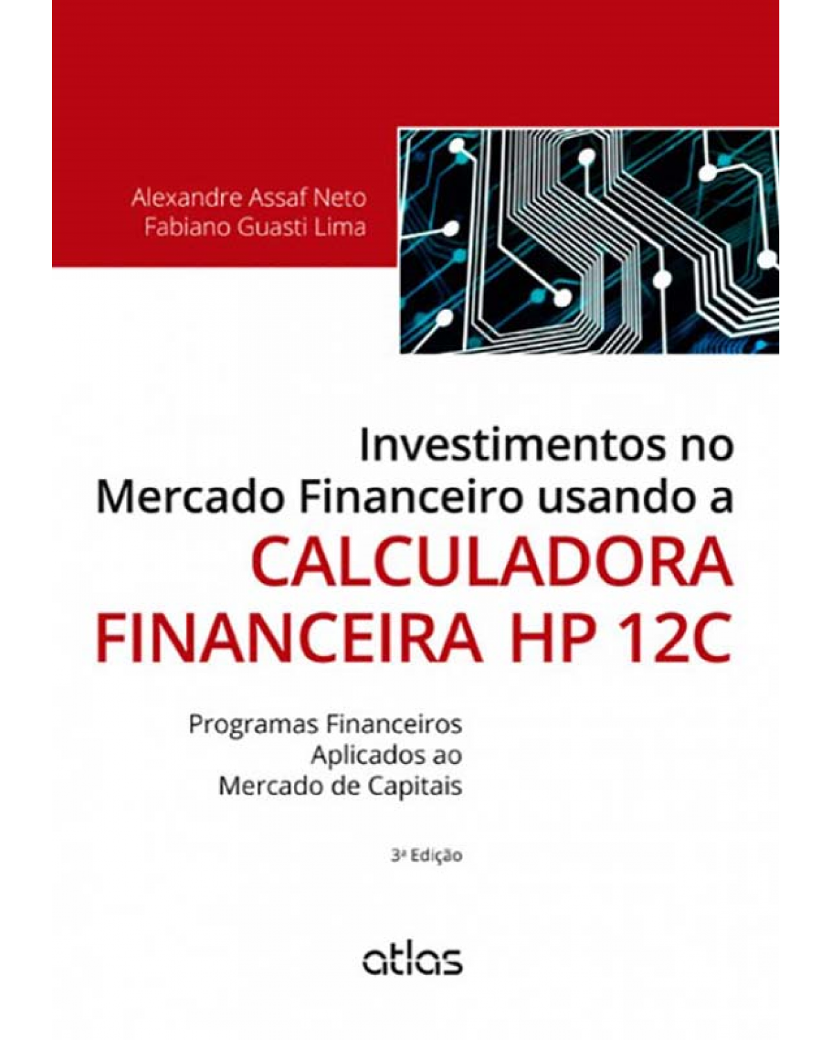 Investimentos no mercado financeiro usando a calculadora financeira HP 12C - 3ª Edição | 2013
