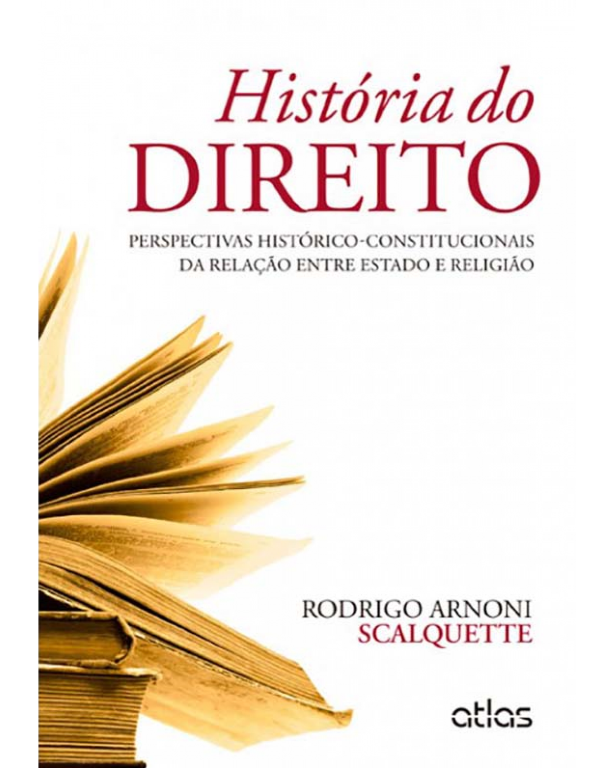 História do direito - Perspectivas histórico-constitucionais da relação entre Estado e religião - 1ª Edição | 2013