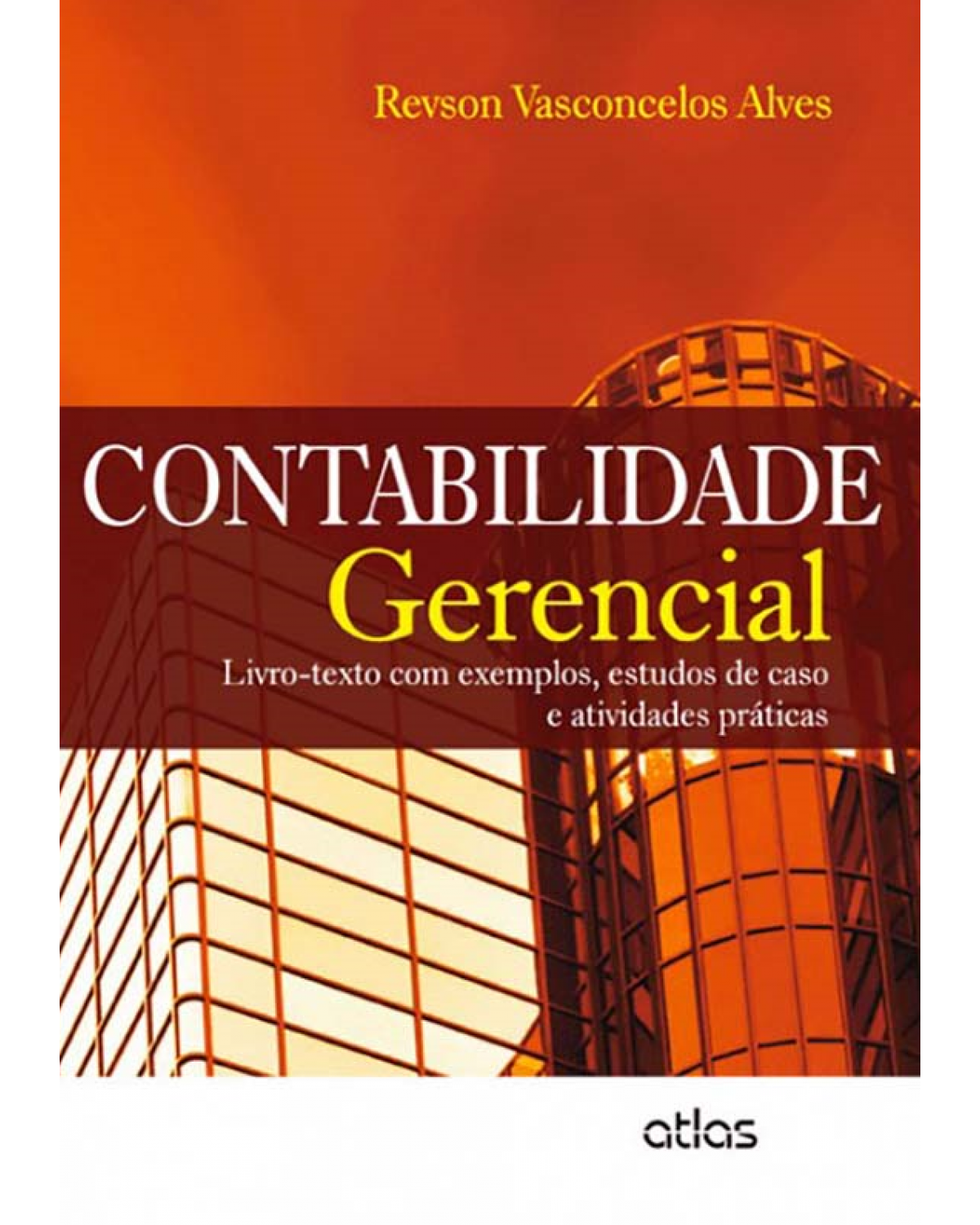 Contabilidade gerencial - Livro-texto com exemplos, estudos de caso e atividades práticas - 1ª Edição | 2013