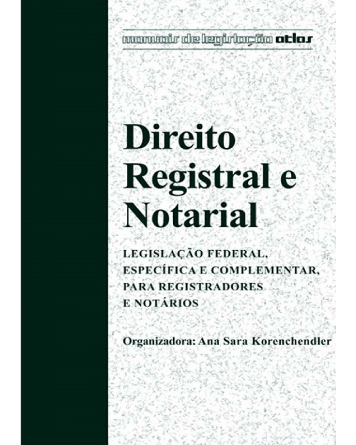 Direito registral e notarial - Legislação federal, específica e complementar para registradores e notários - 1ª Edição | 2014