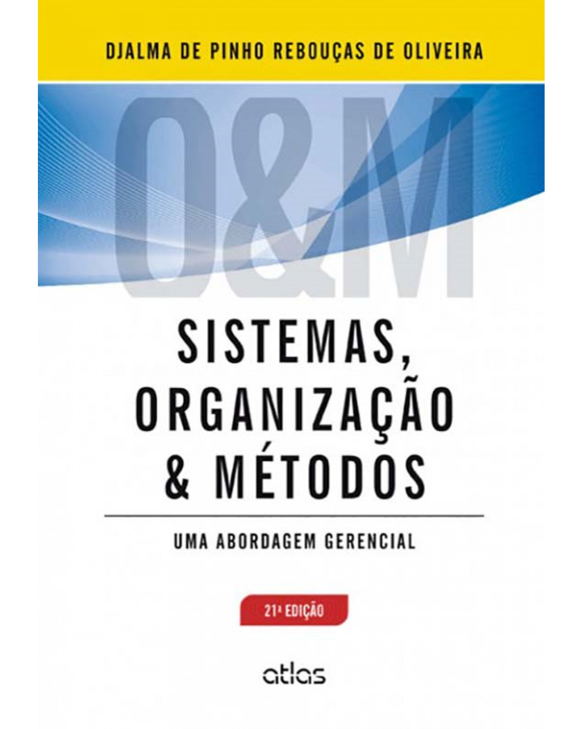 Sistemas, organização e métodos - Uma abordagem gerencial - 21ª Edição | 2013