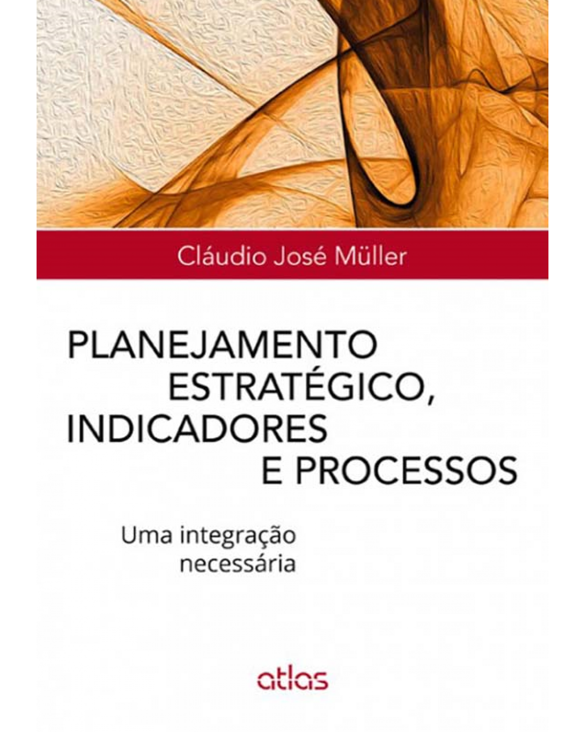 Planejamento estratégico, indicadores e processos - Uma integração necessária - 1ª Edição | 2014