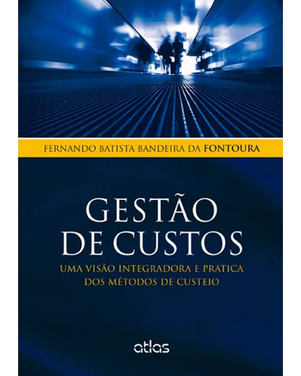 Gestão de custos - Uma visão integradora e prática dos métodos de custeio - 1ª Edição | 2013