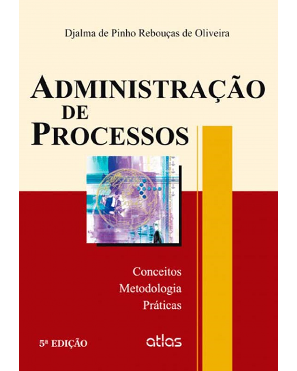Administração de processos - Conceitos, metodologia, práticas - 5ª Edição | 2013