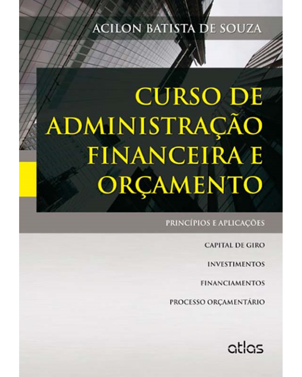 Curso de administração financeira e orçamento - Princípios e aplicações - 1ª Edição | 2014
