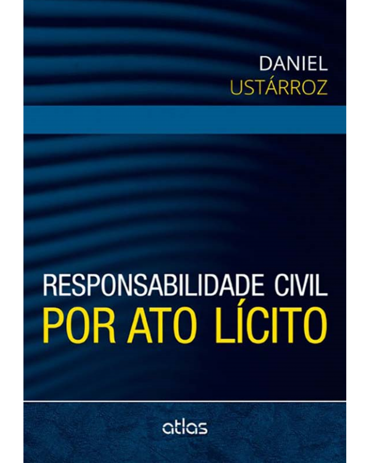 Responsabilidade civil por ato lícito - 1ª Edição | 2014