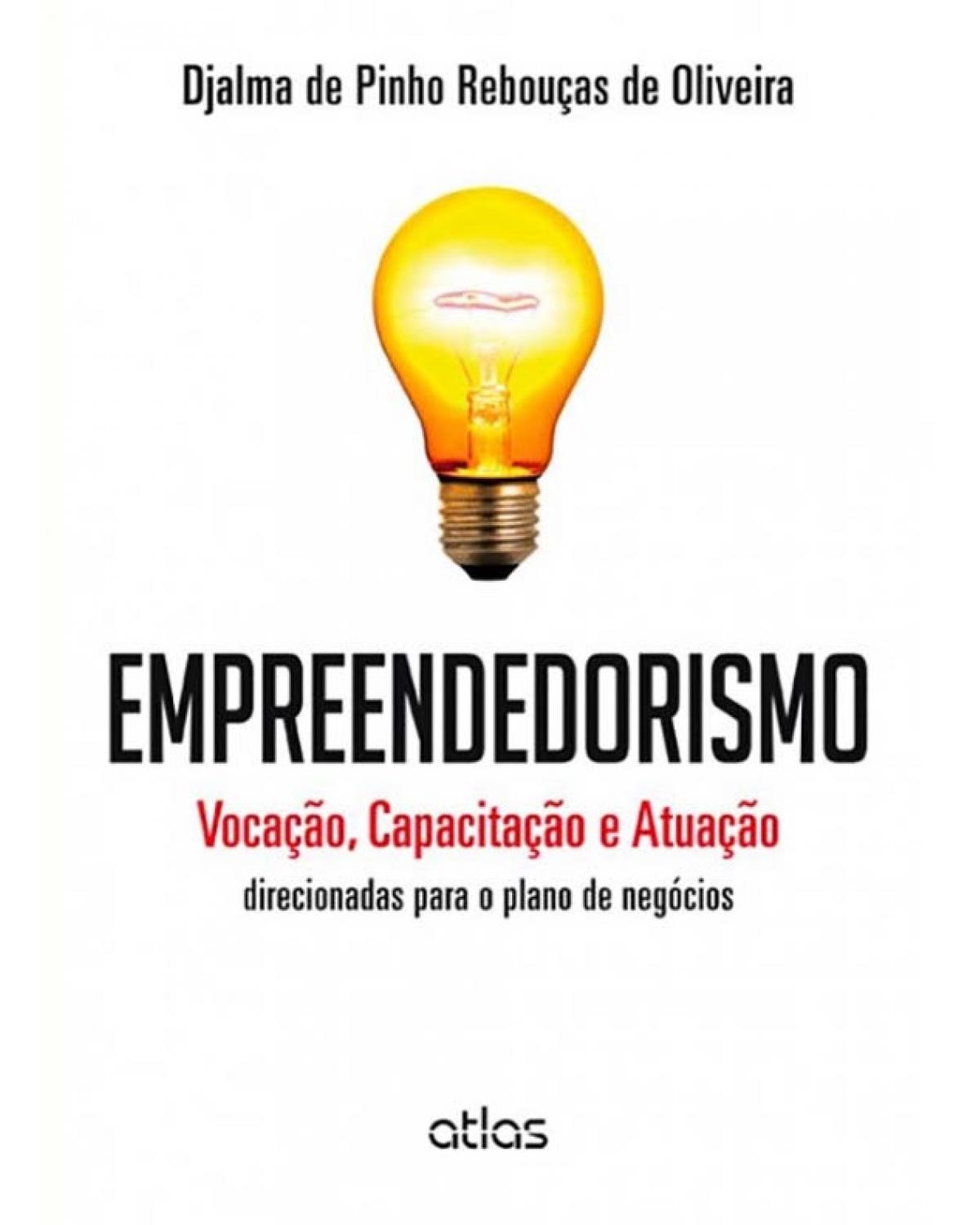 Empreendedorismo - Vocação, capacitação e atuação direcionadas para o plano de negócios - 1ª Edição | 2014