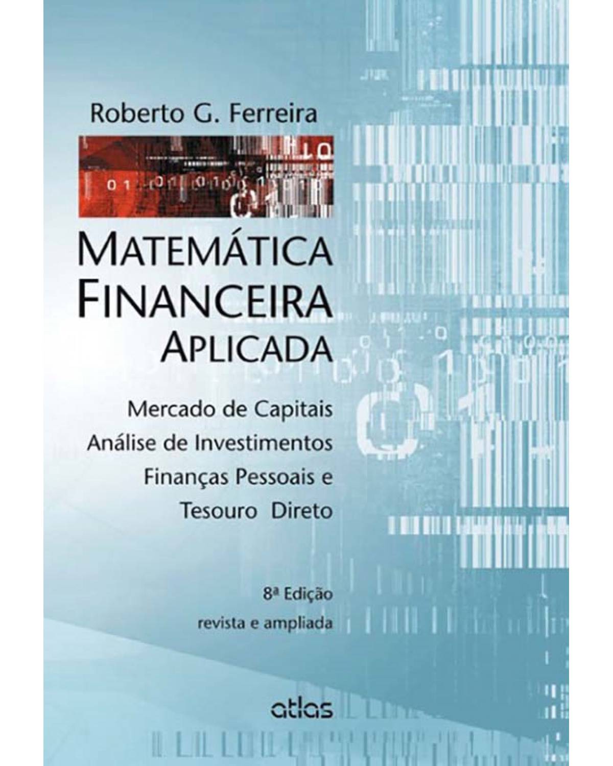 Matemática financeira aplicada - Mercado de capitais, análise de investimentos, finanças pessoais e tesouro direto - 8ª Edição | 2014