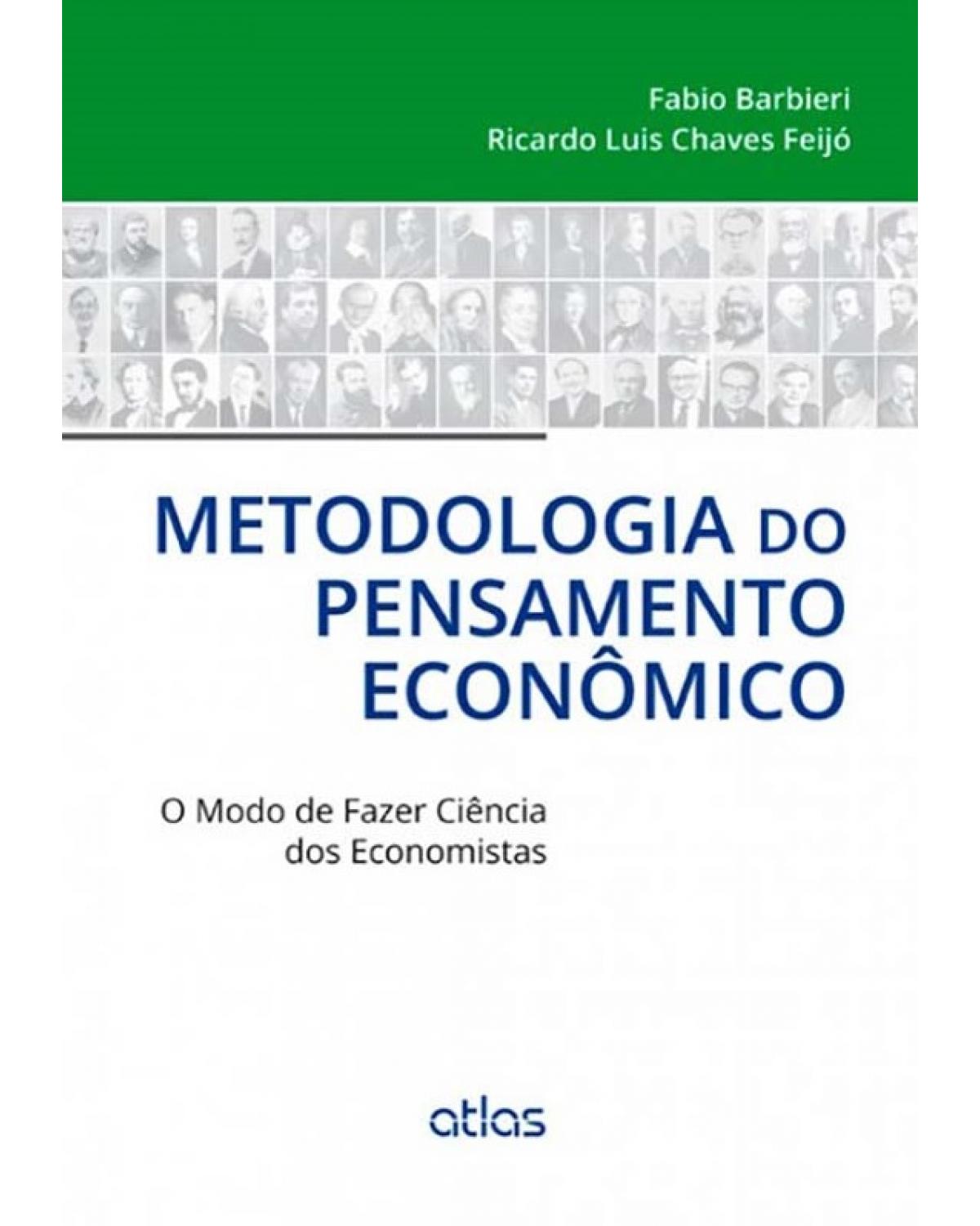 Metodologia do pensamento econômico - O modo de fazer ciência dos economistas - 1ª Edição | 2013