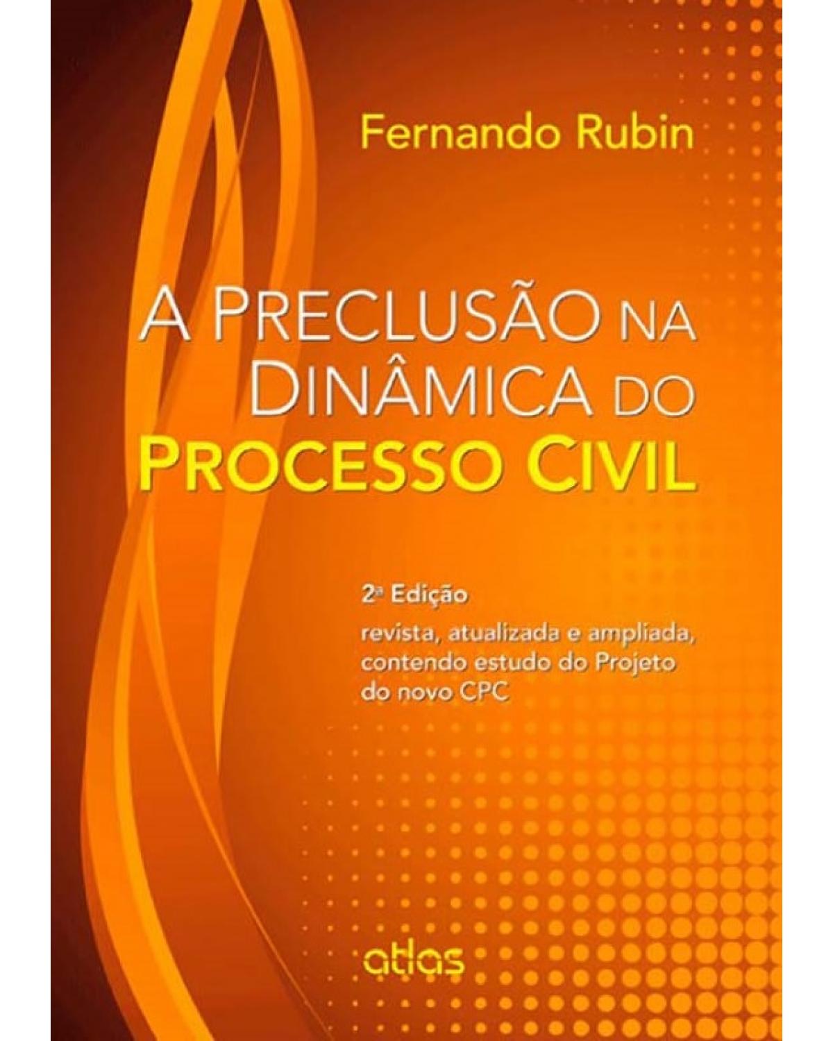 A preclusão na dinâmica do processo civil - 2ª Edição | 2014