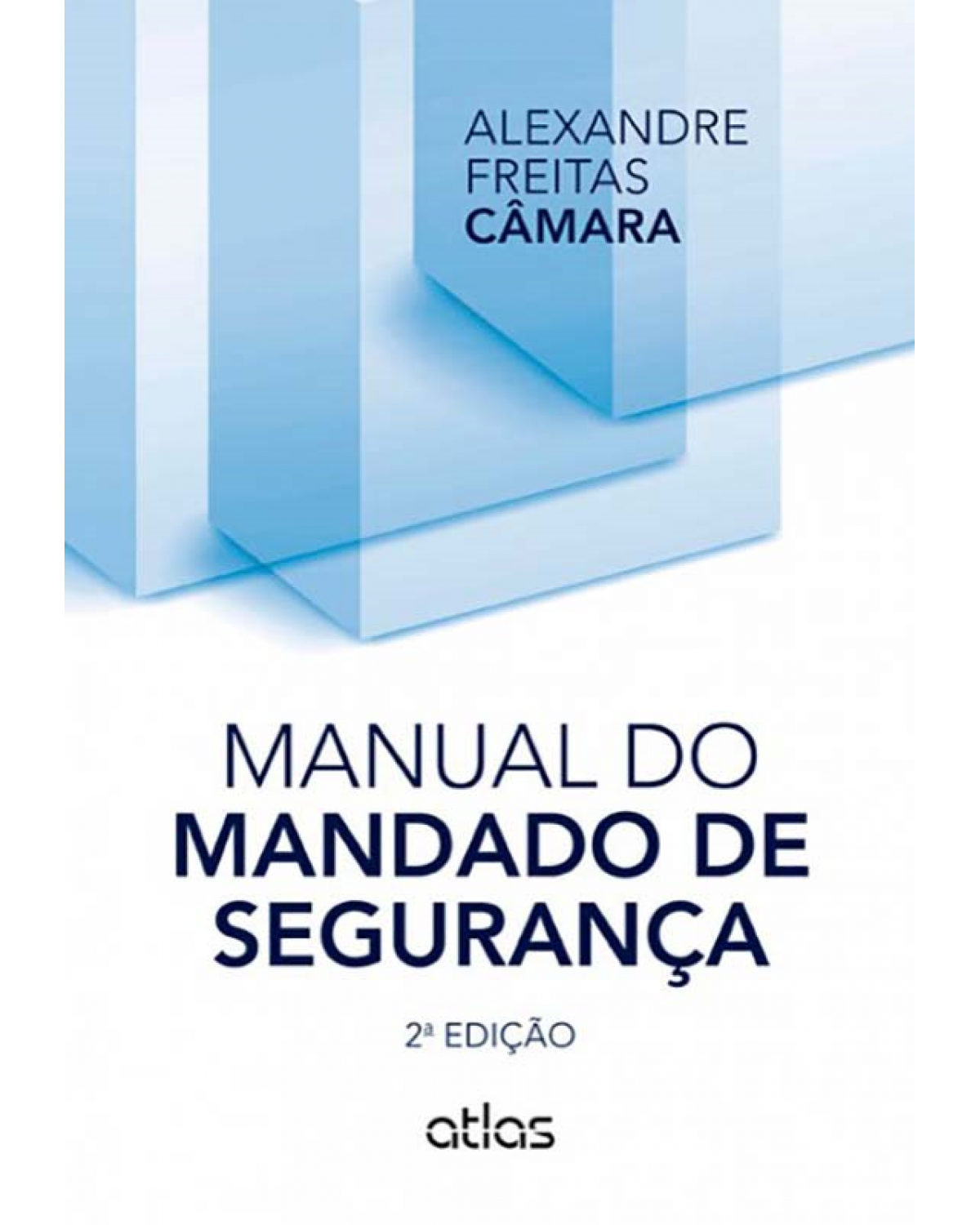 MANUAL DO MANDADO DE SEGURANÇA - 2ª Edição 2014 - 2ª Edição | 2014