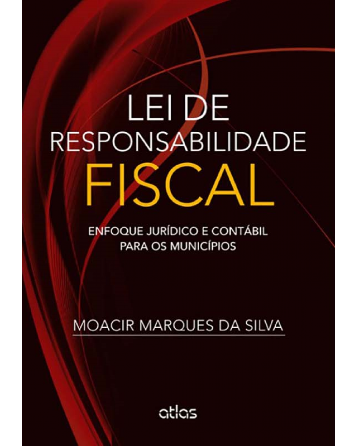 Lei de responsabilidade fiscal - Enfoque jurídico e contábil para os municípios - 1ª Edição | 2014