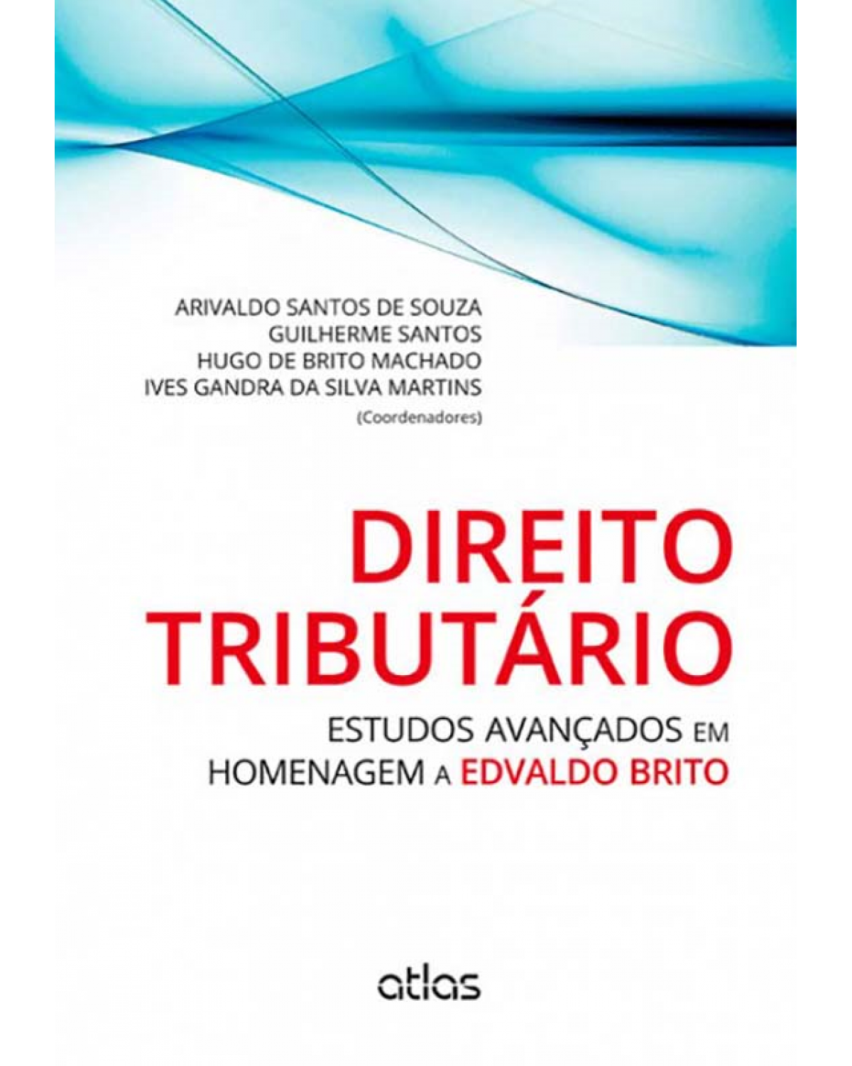 Direito tributário - Estudos avançados em homenagem a Edvaldo Brito - 1ª Edição | 2014