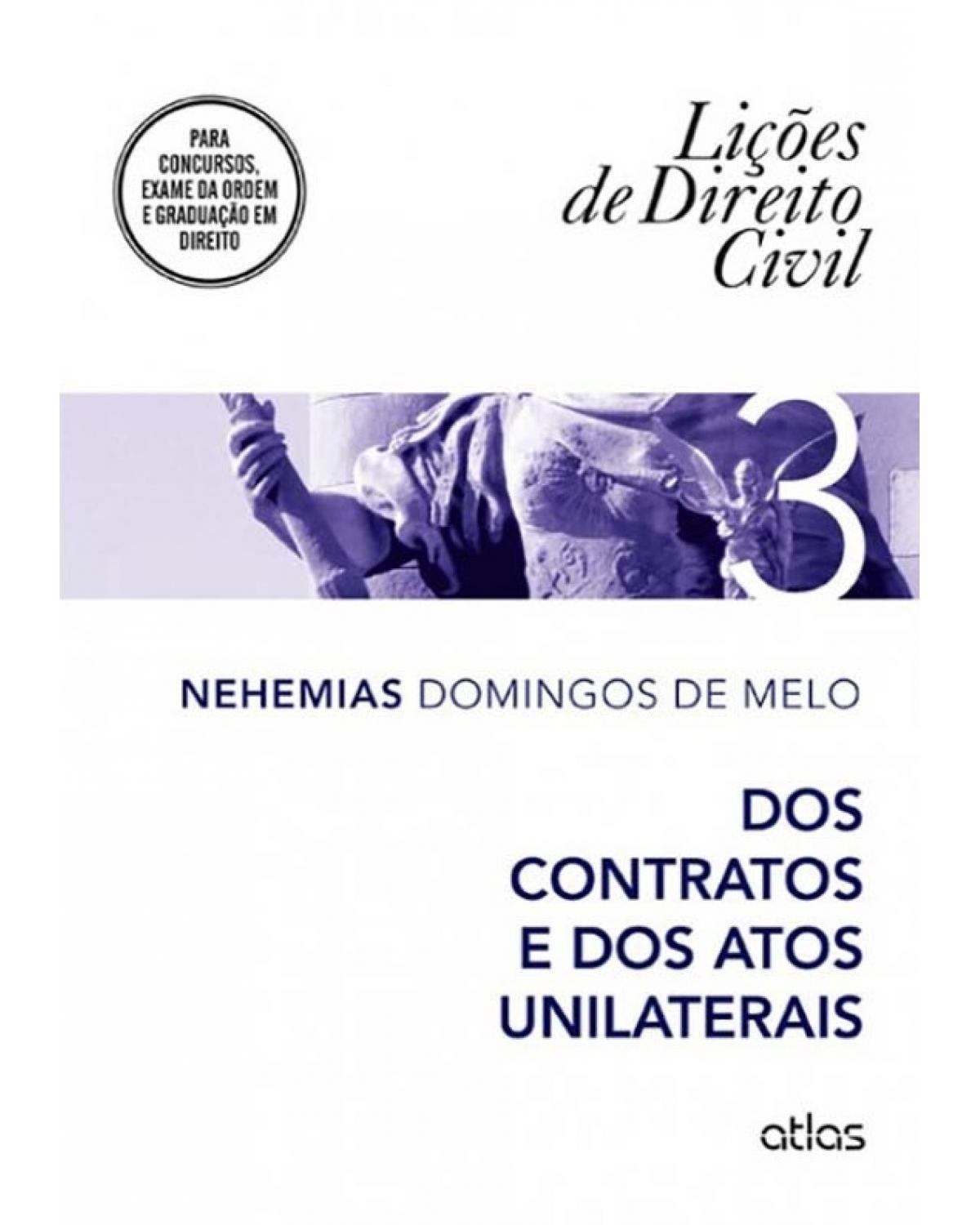 Dos contratos e dos atos unilaterais - Volume 3:  - 1ª Edição | 2014