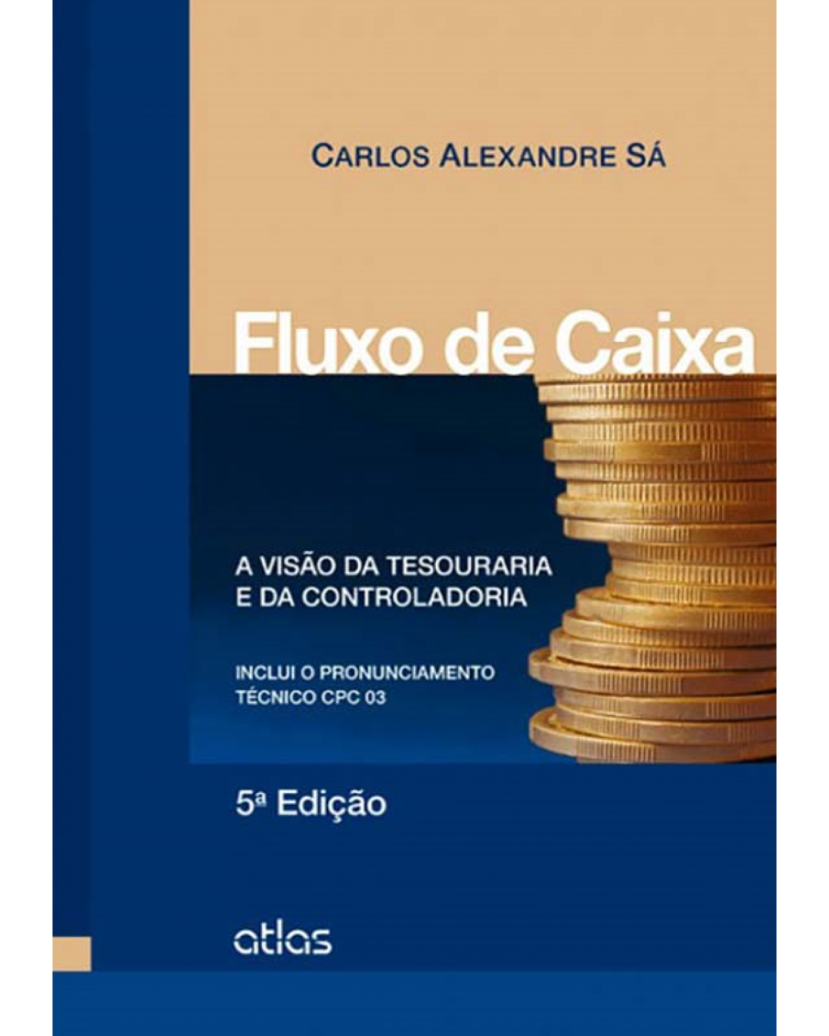 Fluxo de caixa - A visão da tesouraria e da controladoria - 5ª Edição | 2014