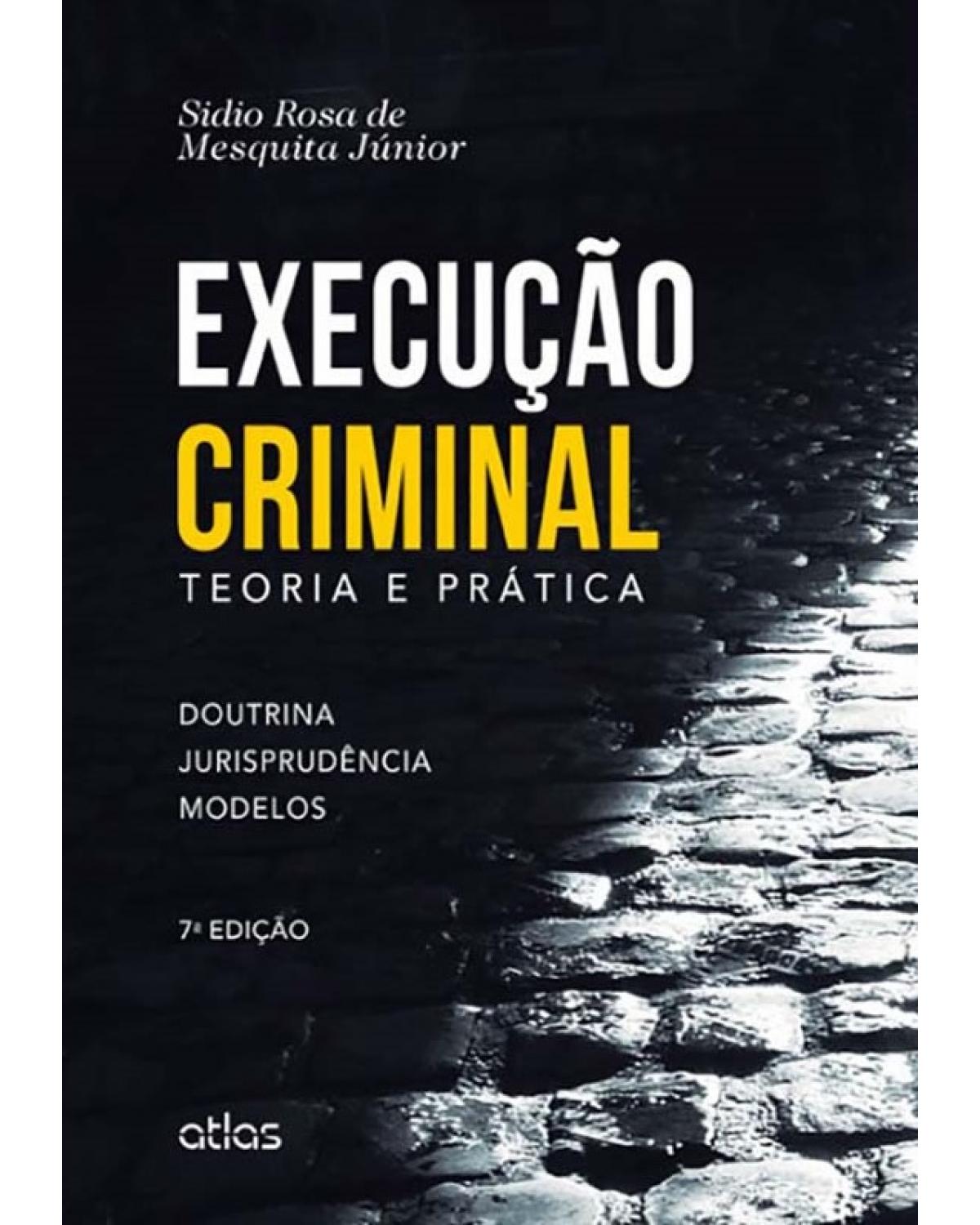 Execução criminal - Teoria e prática - 7ª Edição | 2014