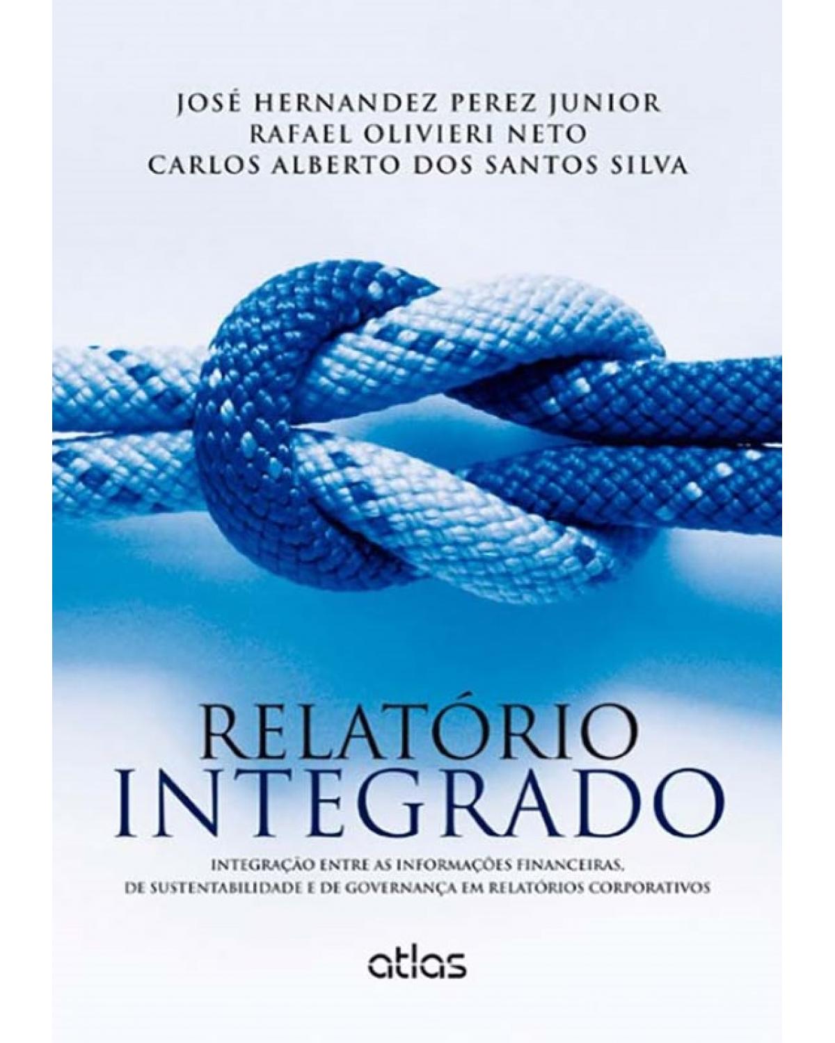 Relatório integrado - Integração entre as informações financeiras, de sustentabilidade e de governança em relatórios corporativos - 1ª Edição | 2014