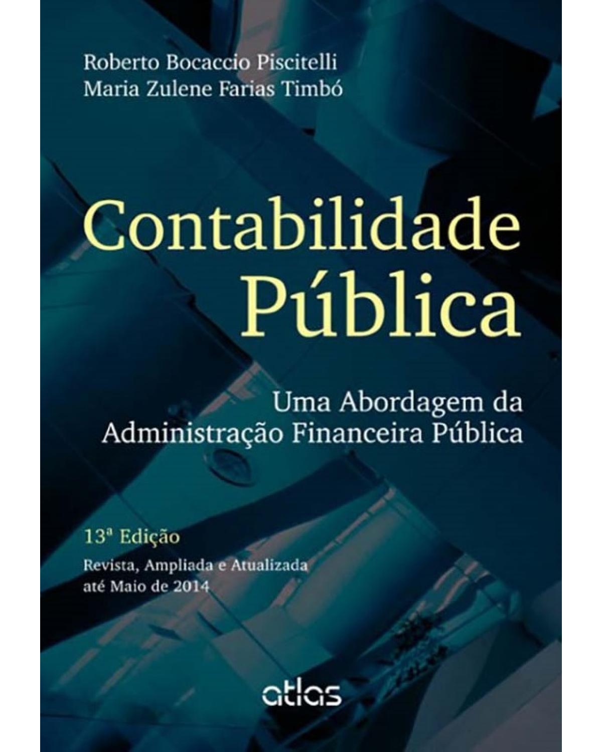 Contabilidade pública - Uma abordagem da administração financeira pública - 13ª Edição | 2014