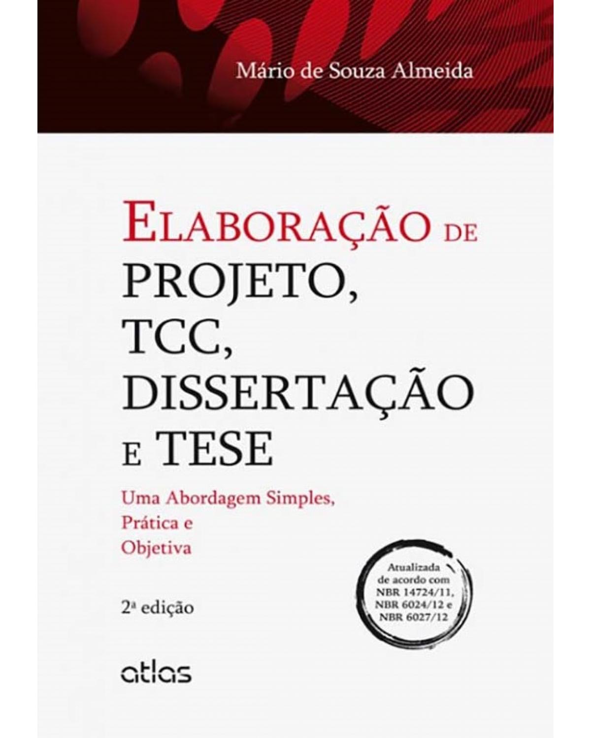 Elaboração de projeto, TCC, dissertação e tese - Uma abordagem simples, prática e objetiva - 2ª Edição | 2014