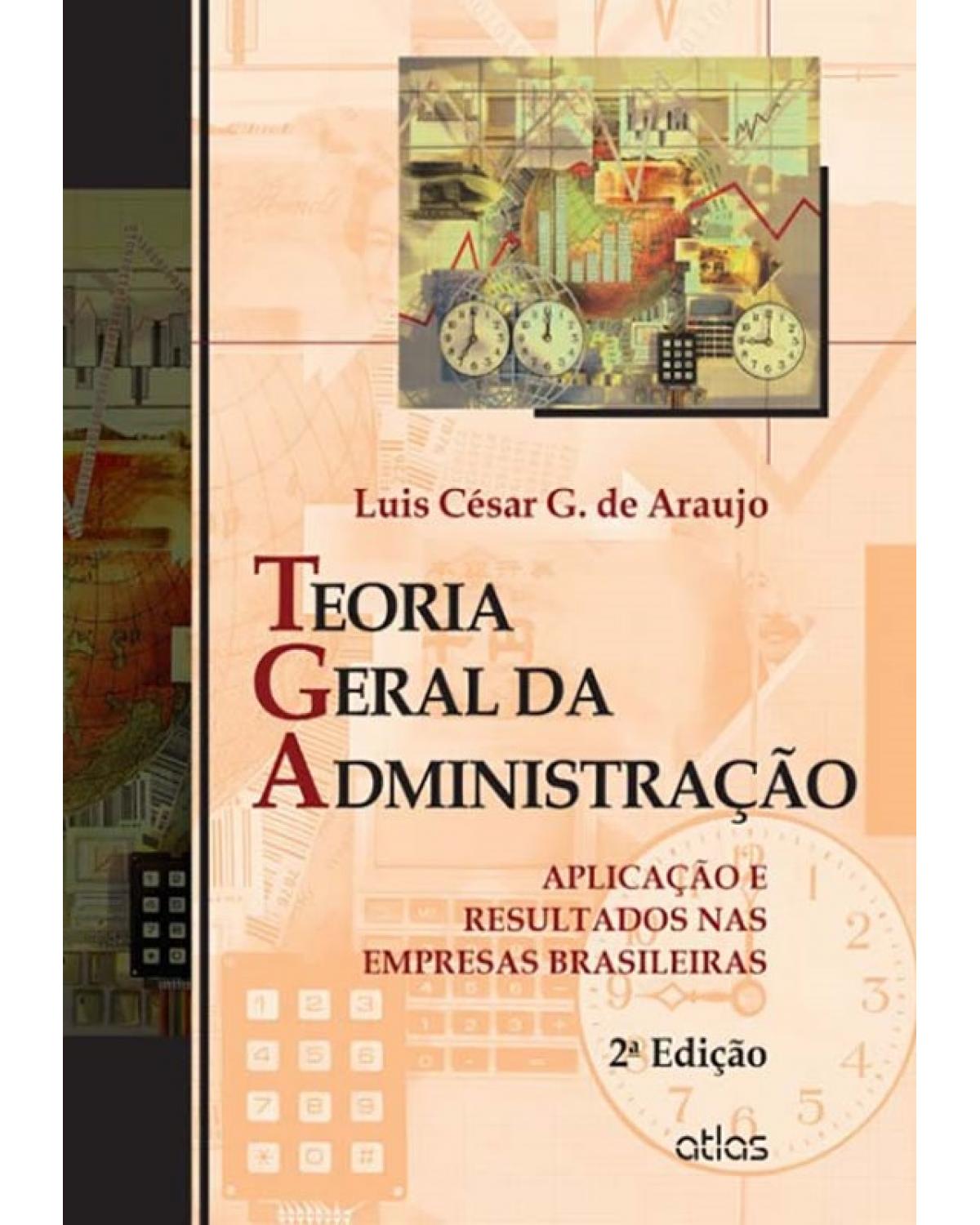 Teoria geral da administração - Aplicação e resultados nas empresas brasileiras - 2ª Edição | 2014
