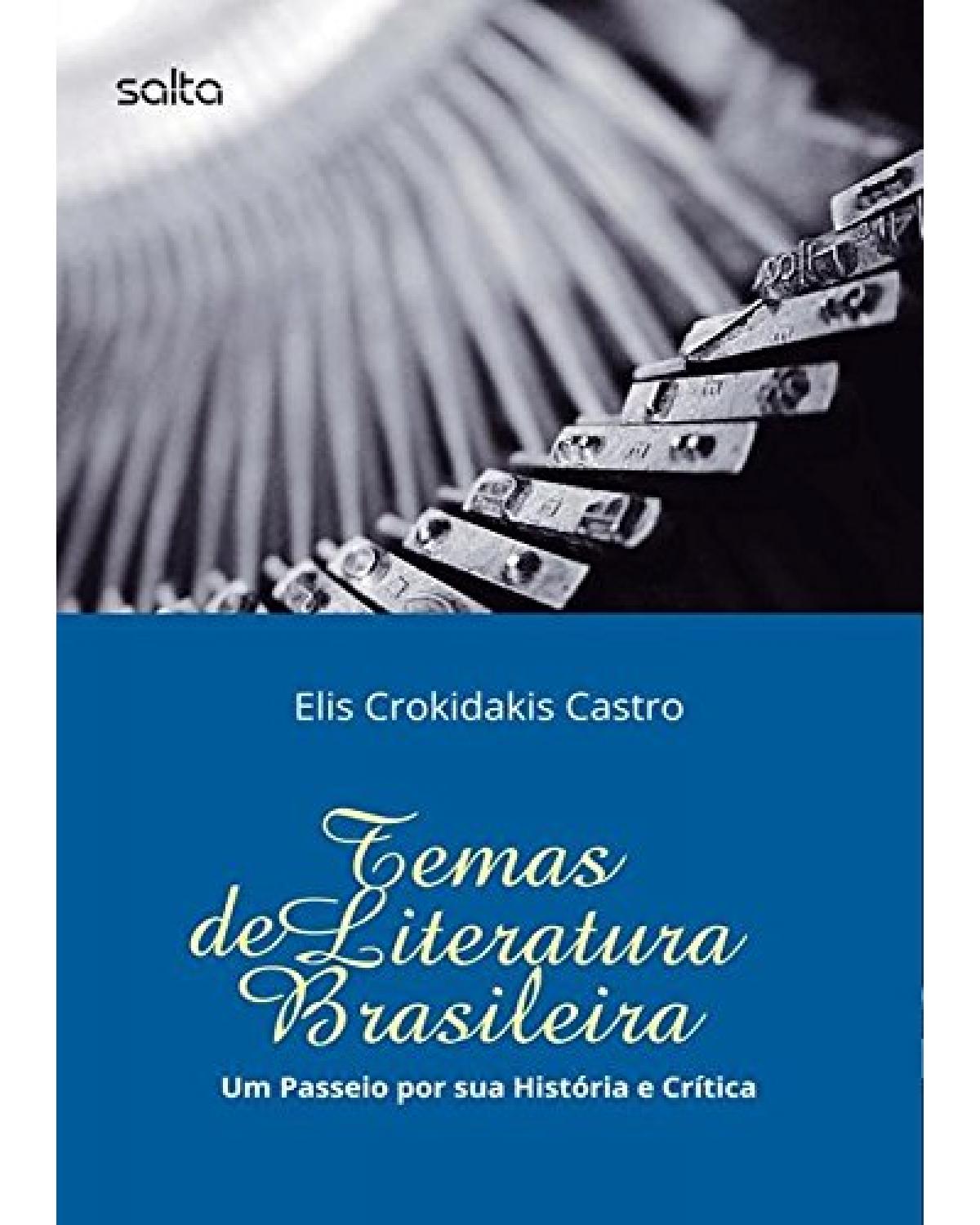 Temas de literatura brasileira - Um passeio por sua história e crítica - 1ª Edição | 2015