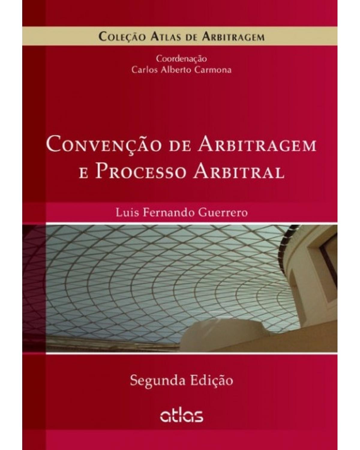 Convenção de arbitragem e processo arbitral - 2ª Edição | 2014