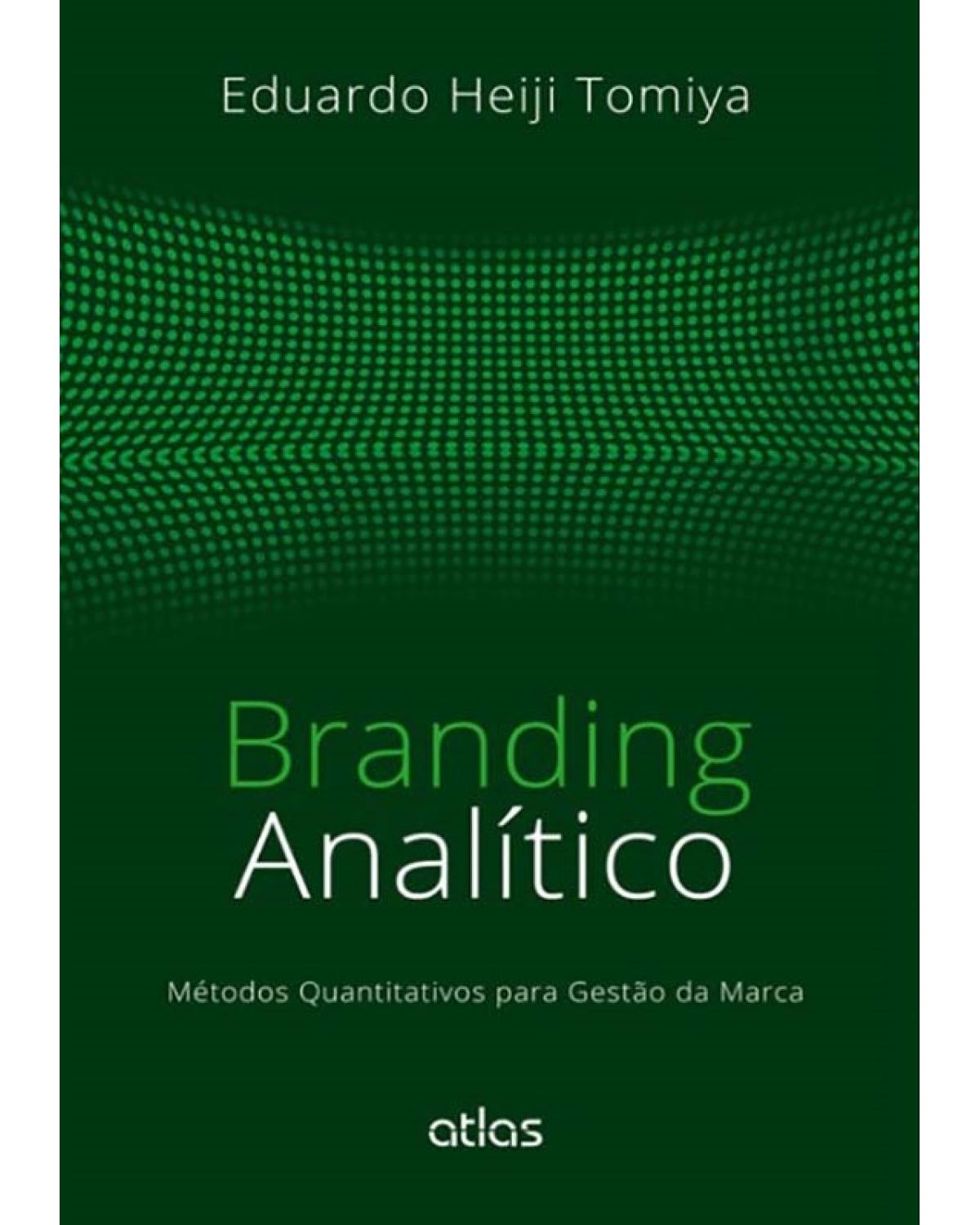 Branding analítico - Métodos quantitativos para gestão da marca - 1ª Edição | 2014