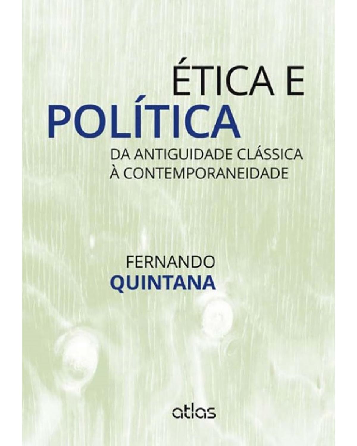 Ética e política - Da antiguidade clássica à contemporaneidade - 1ª Edição | 2014