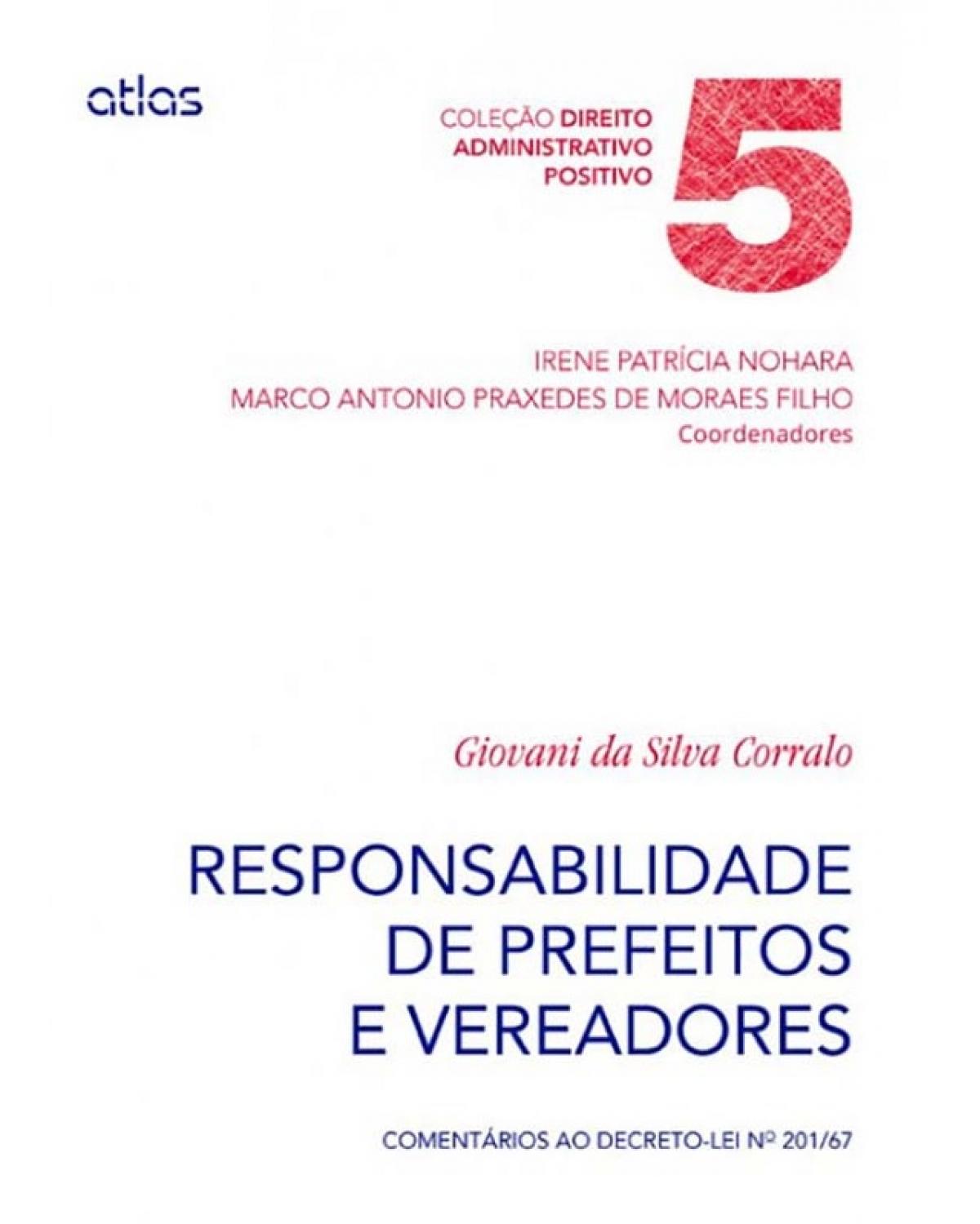 Responsabilidade de prefeitos e vereadores - Volume 5: Comentários ao decreto-lei nº 201/67 - 1ª Edição | 2015