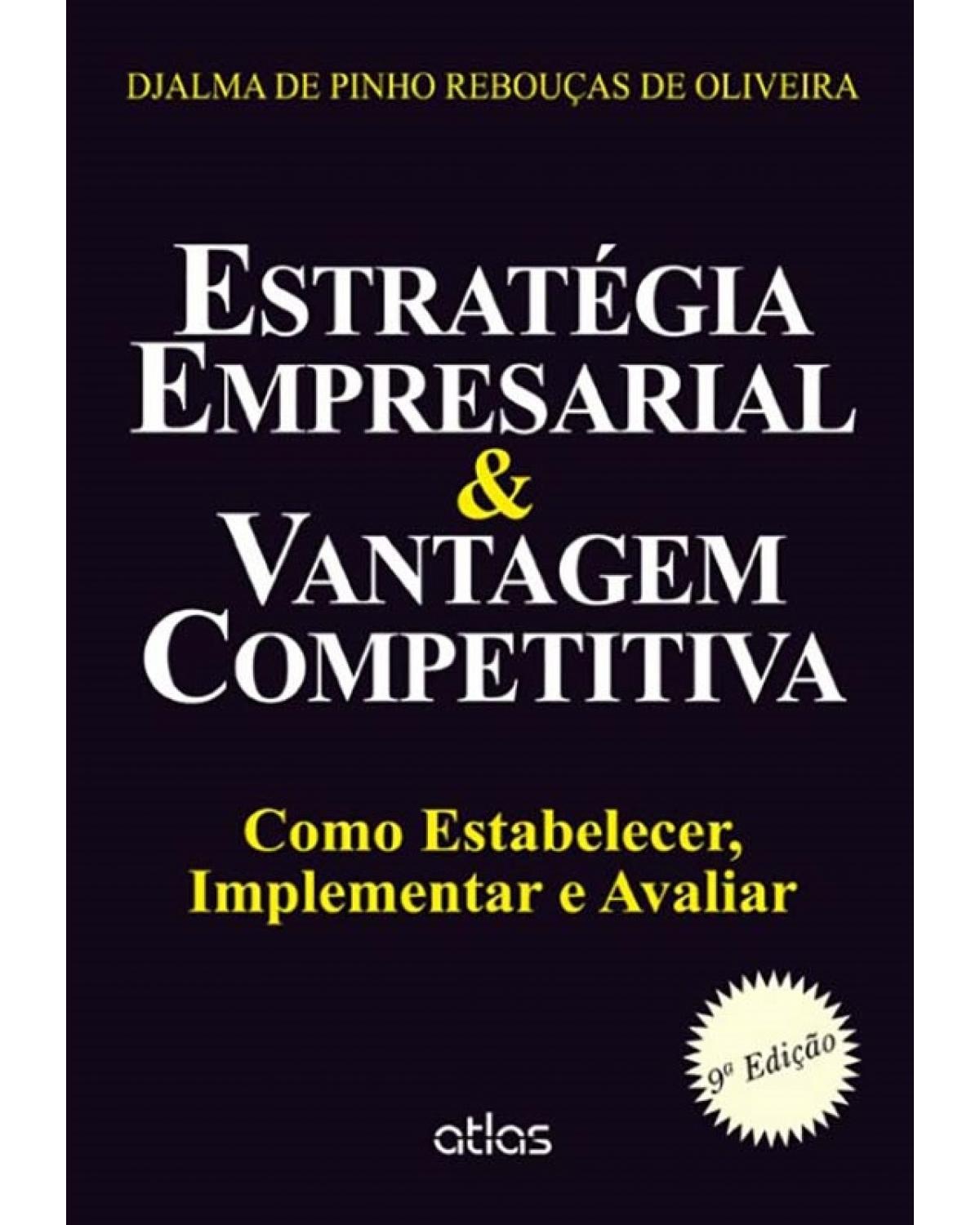 Estratégia empresarial e vantagem competitiva - Como estabelecer, implementar e avaliar - 9ª Edição | 2014