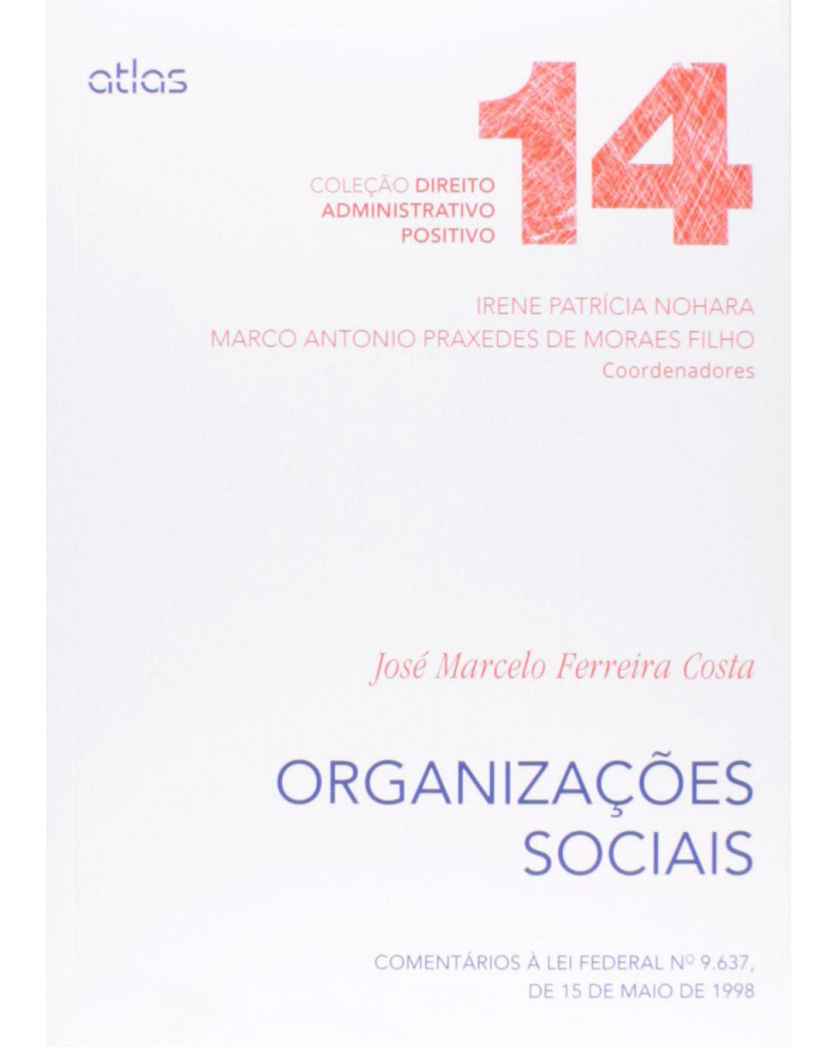 Organizações sociais - Volume 14: Comentários à lei federal nº 9.637, de 15 de maio de 1998 - 1ª Edição | 2014