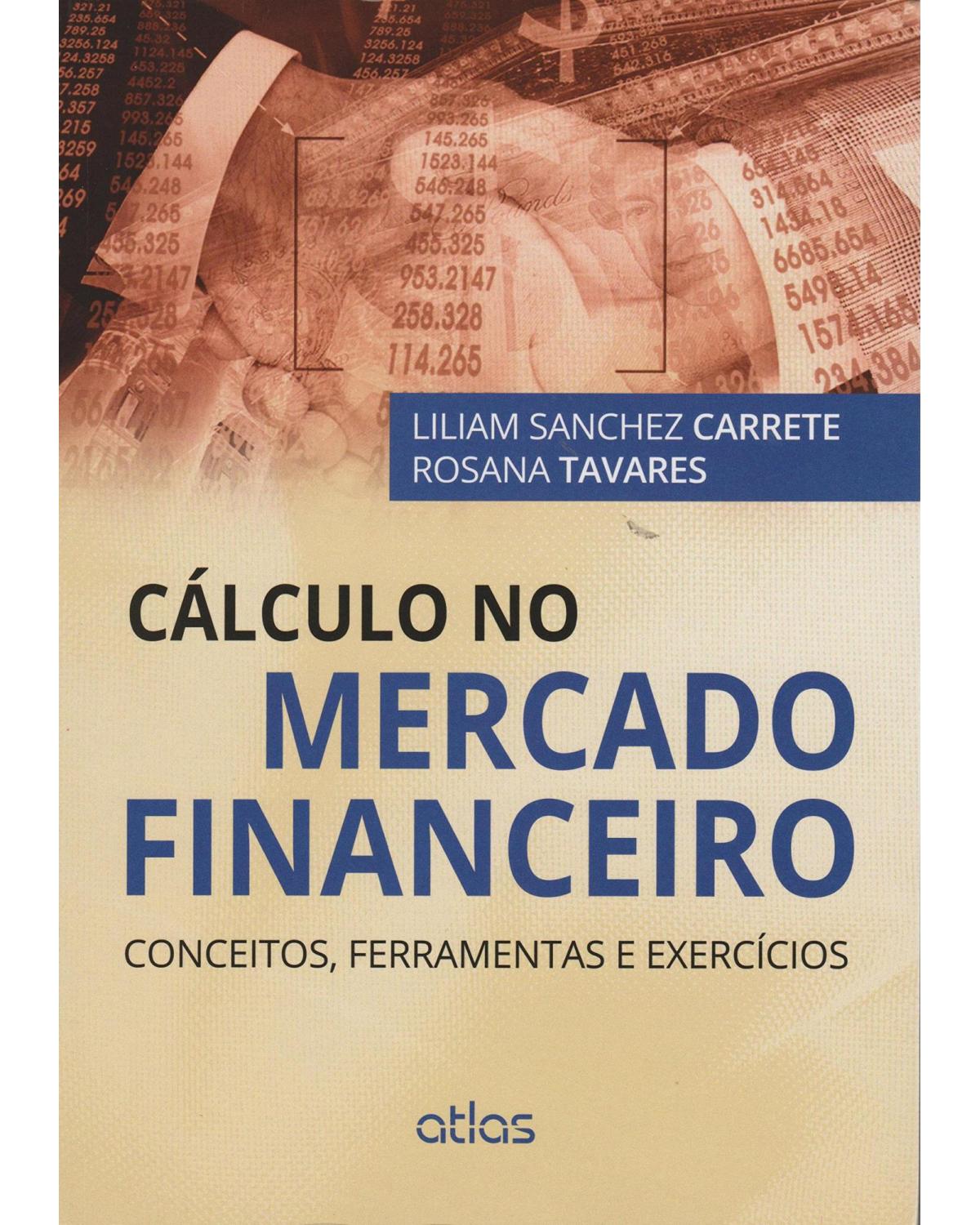 Cálculo no mercado financeiro - Conceitos, ferramentas e exercícios - 1ª Edição | 2015