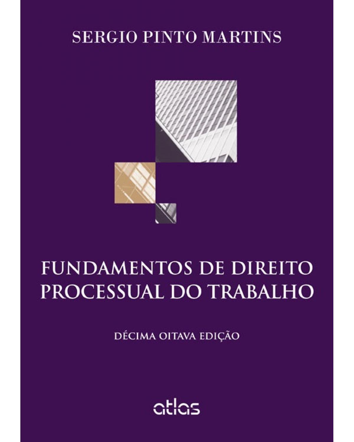Fundamentos de direito processual do trabalho - 18ª Edição | 2015
