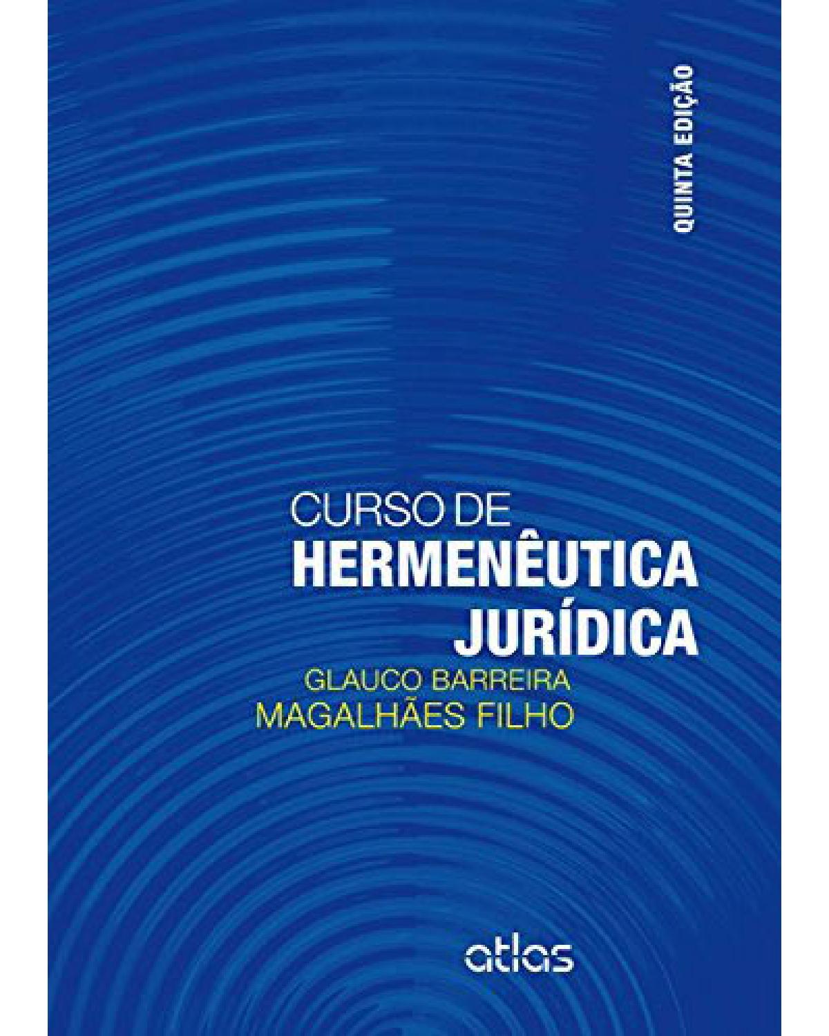 Curso de hermenêutica jurídica - 5ª Edição | 2014