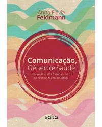 Comunicação, gênero e saúde - Uma análise das campanhas do câncer de mama no Brasil - 1ª Edição | 2015