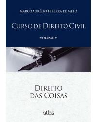 Curso de direito civil - Volume 5: Direito das coisas - 1ª Edição | 2015