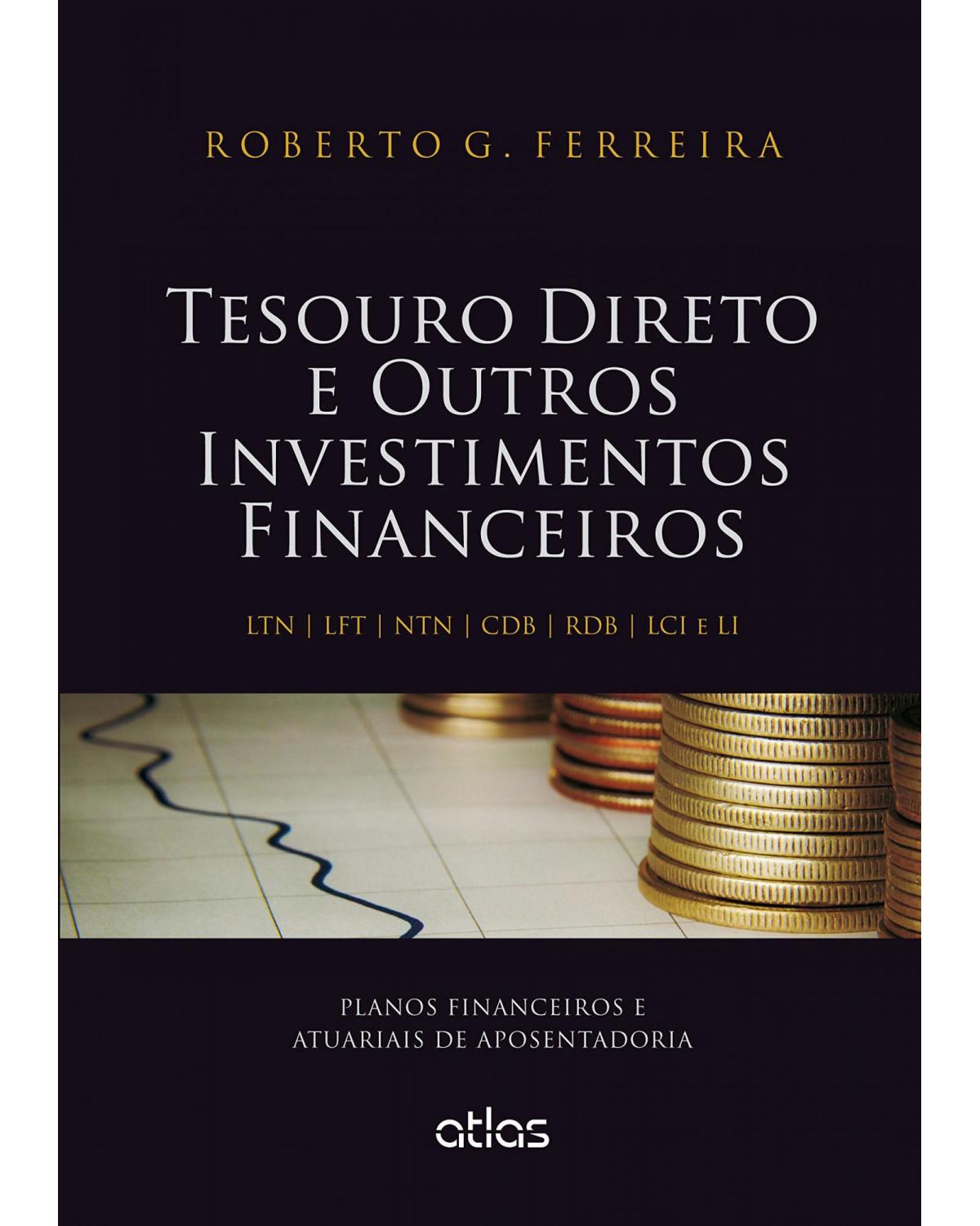 Tesouro direto e outros investimentos financeiros - Planos financeiros e atuariais de aposentadoria - 1ª Edição | 2015