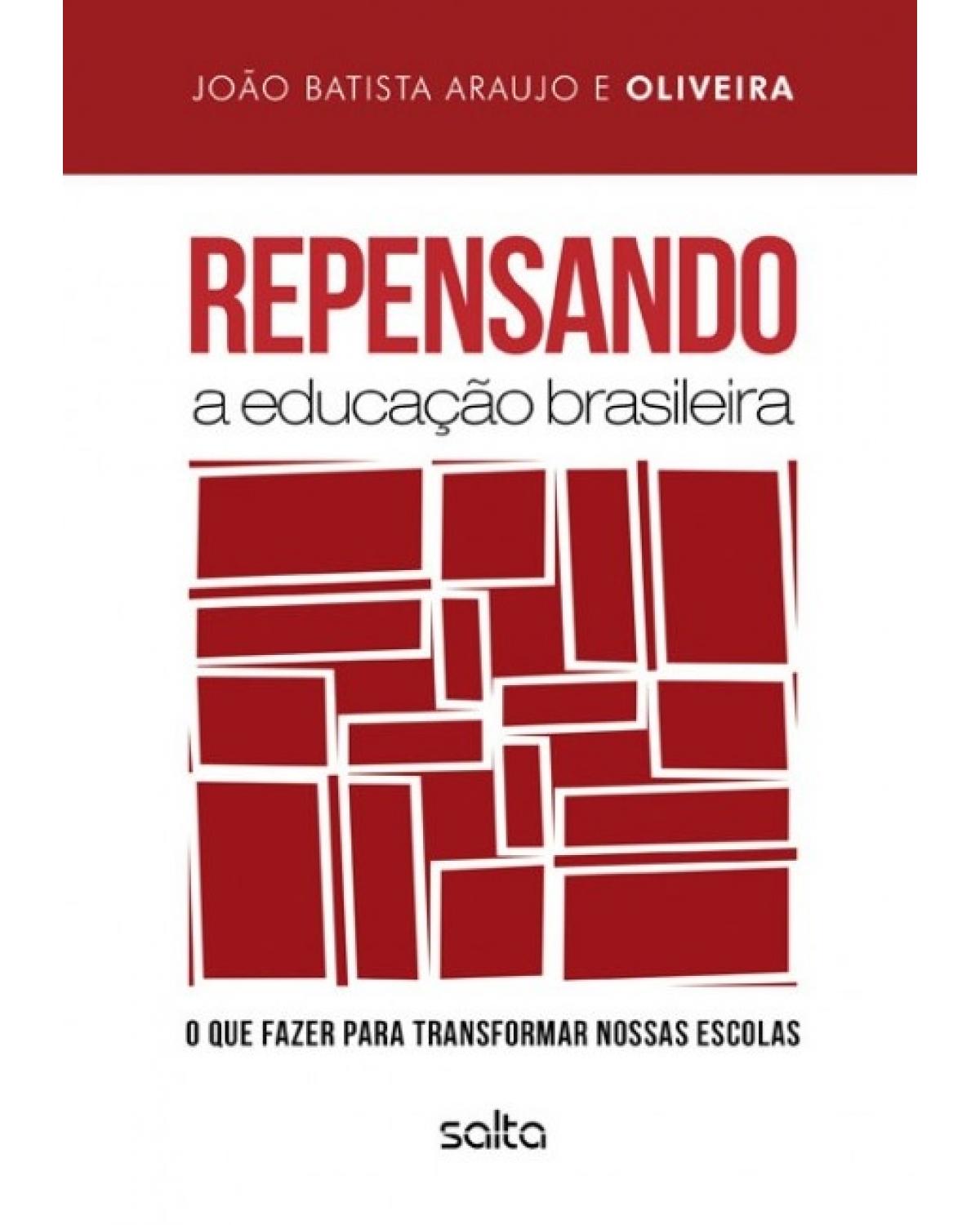 Repensando a educação brasileira - O que fazer para transformar nossas escolas - 1ª Edição | 2015